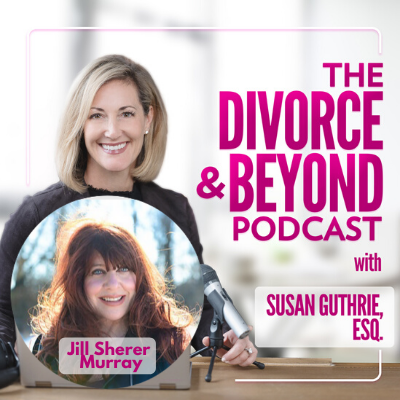 The Divorce and Beyond Podcast with Susan Guthrie, Esq.