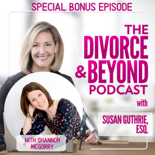 The Divorce and Beyond Podcast with Susan Guthrie, Esq.