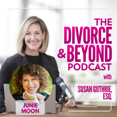 The Divorce and Beyond Podcast with Susan Guthrie, Esq.