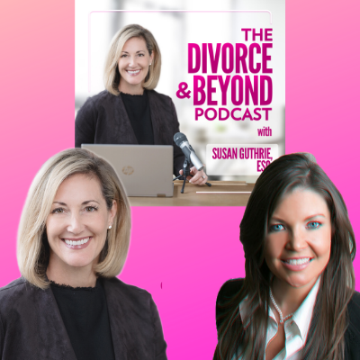 The Divorce and Beyond Podcast with Susan Guthrie, Esq.