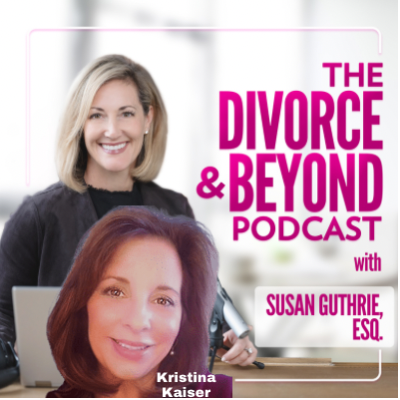 The Divorce and Beyond Podcast with Susan Guthrie, Esq.
