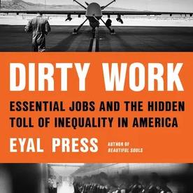 Dirty Work--and the People Who Do It: Eyal Press episode artwork