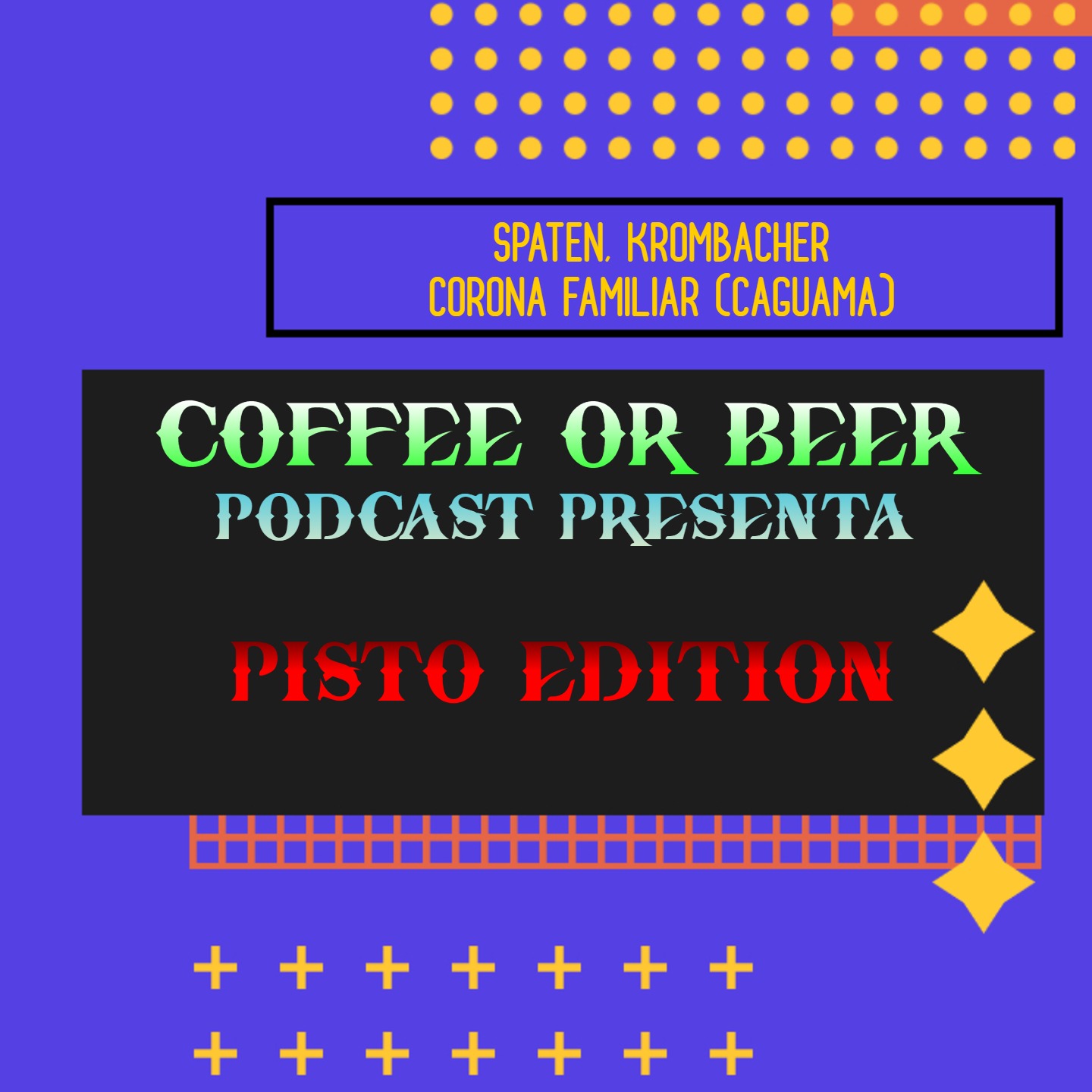 Pisto Edition - (SPATEN, KROMBACHER, CORONA FAMILIAR) episode artwork