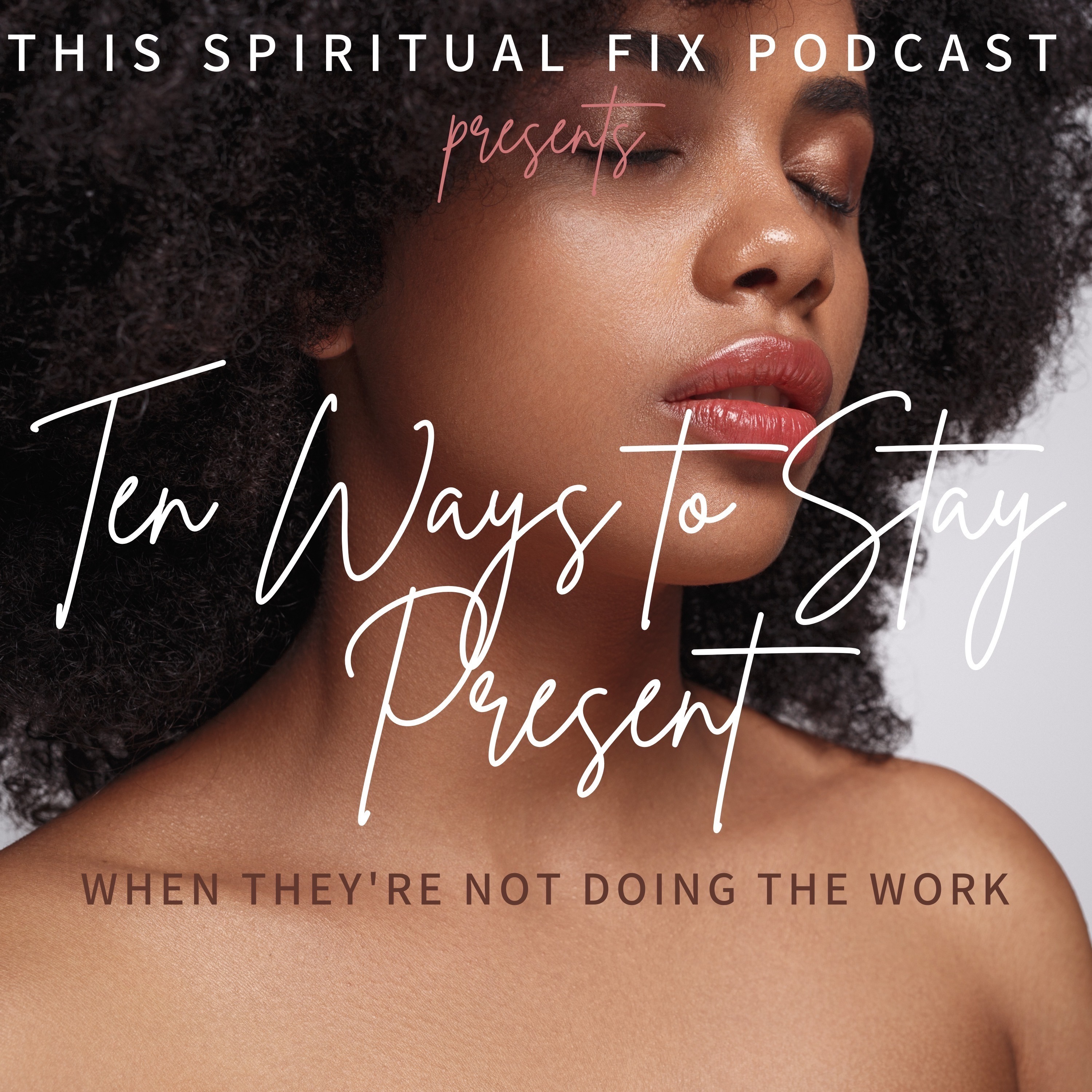 3.09 Ten Ways to Stay Present When They're Not Doing the Work