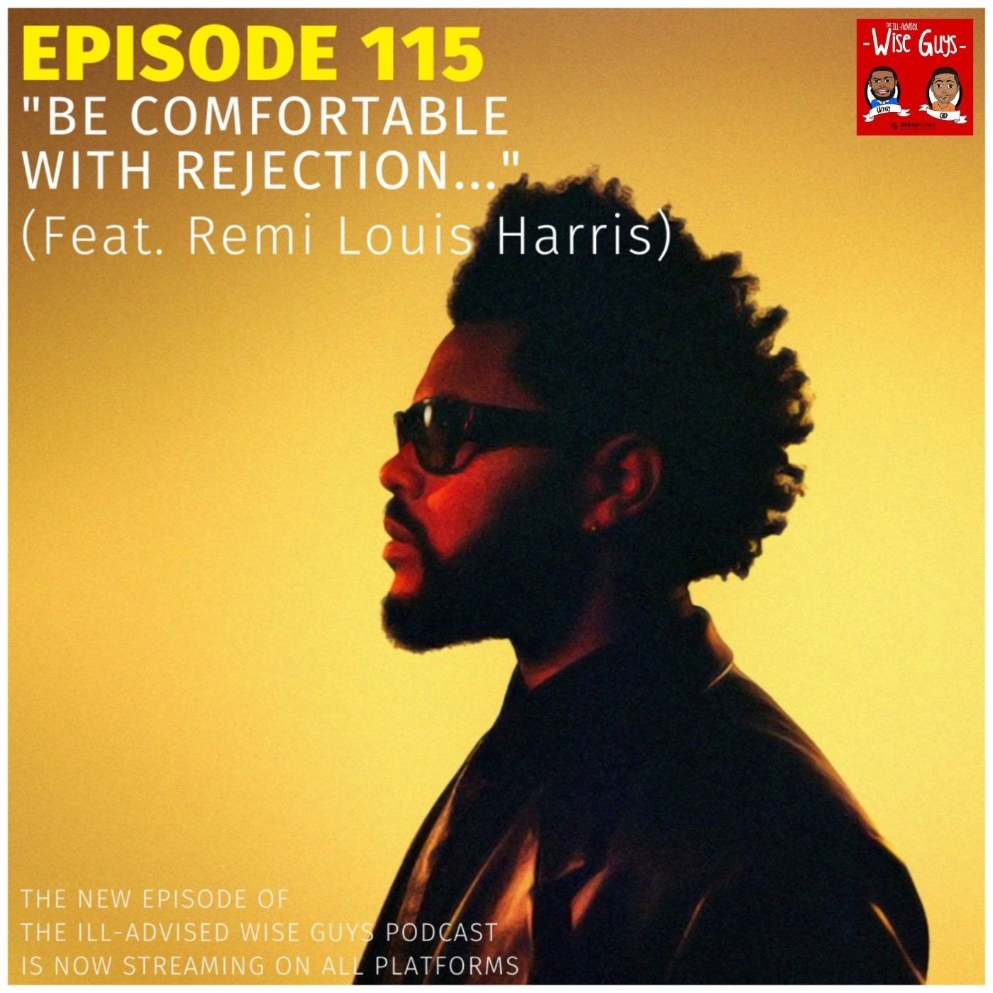 Episode 115 - "Be Comfortable With Rejection..." (Feat. Remi Louis Harris) Image