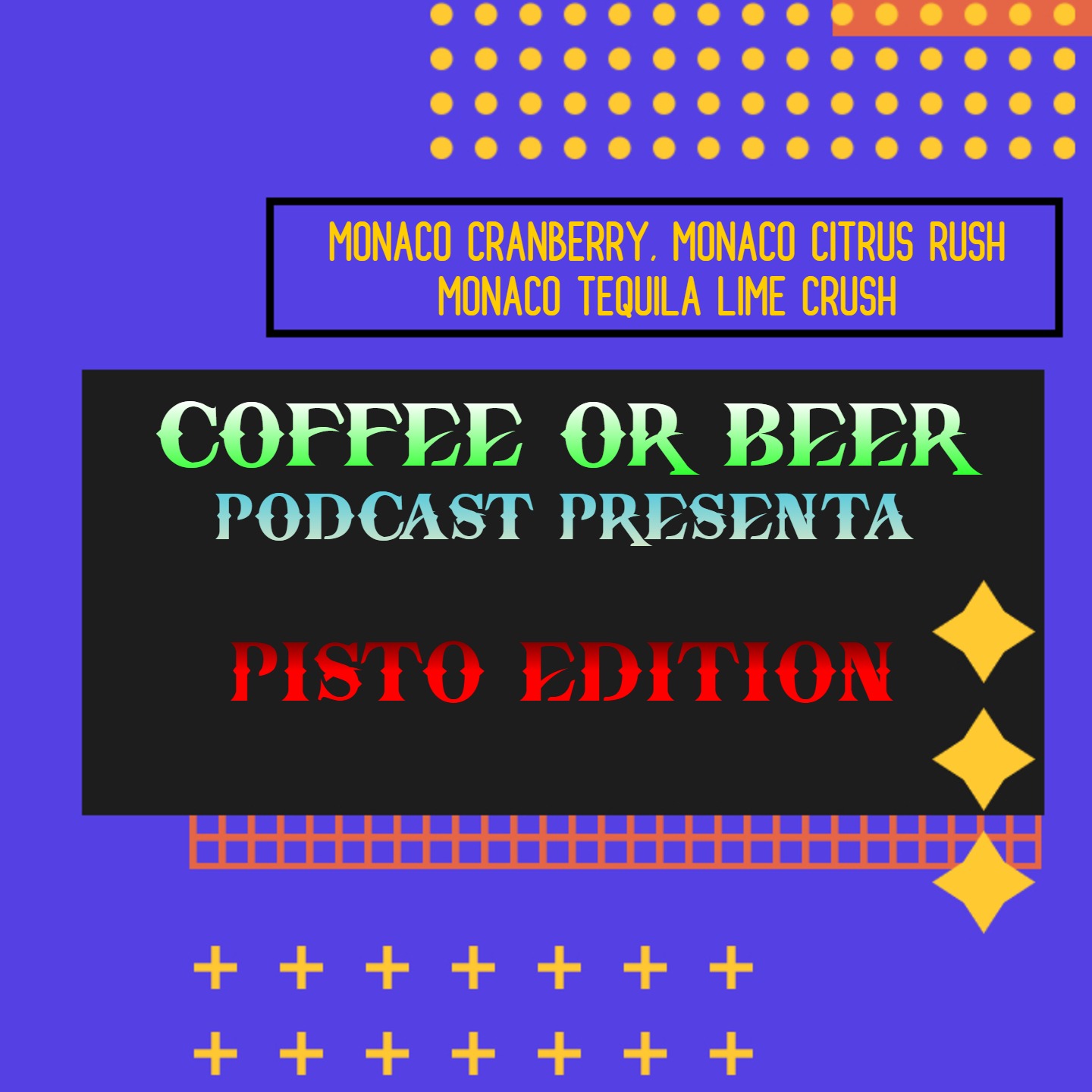 PISTO EDITION - (MONACO CRANBERRY, MONACO CITRUS RUSH, MONACO TEQUILA LIME CRUSH) episode artwork