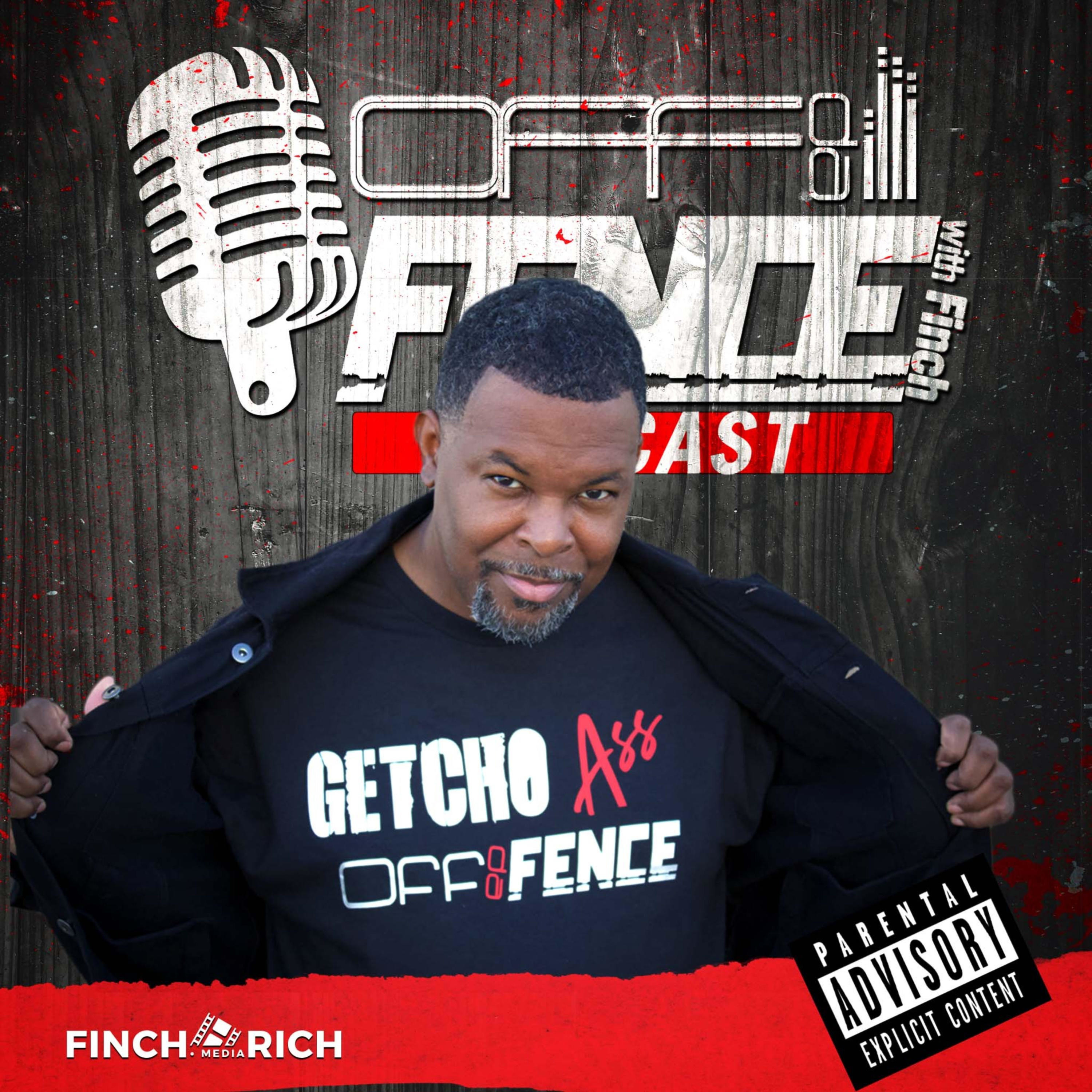 Off da Fence with Finch