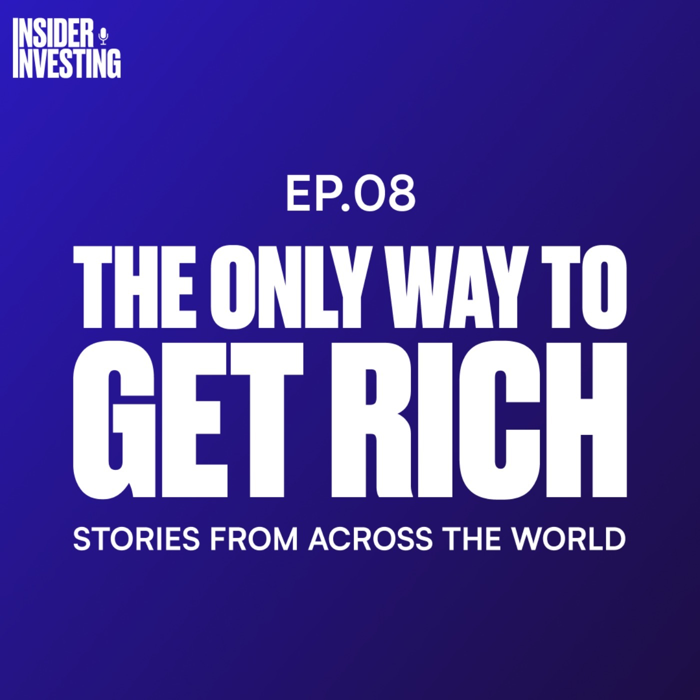 E8: The only way to get rich- stories from across the world