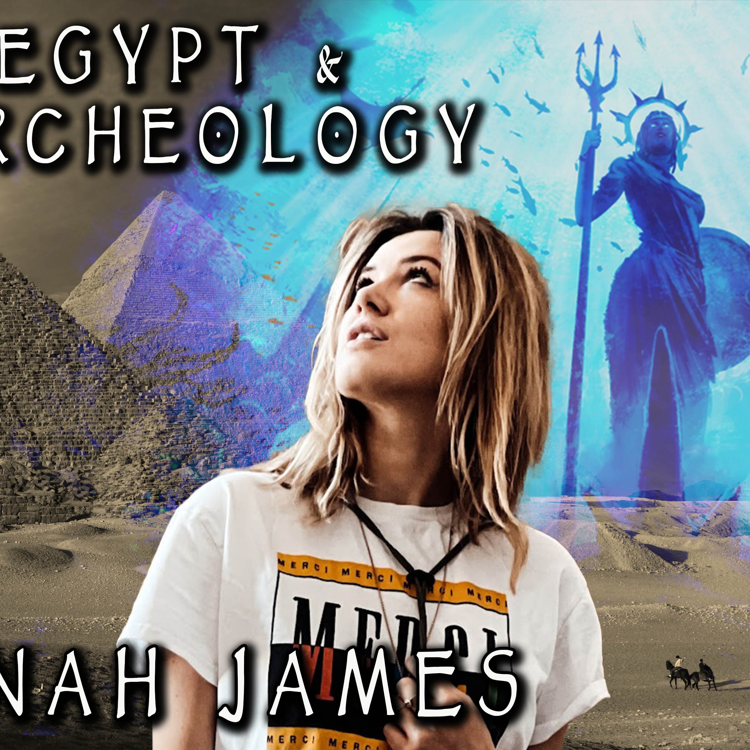 Jahannah James on Atlantis, Egypt, and Ancient Archeology