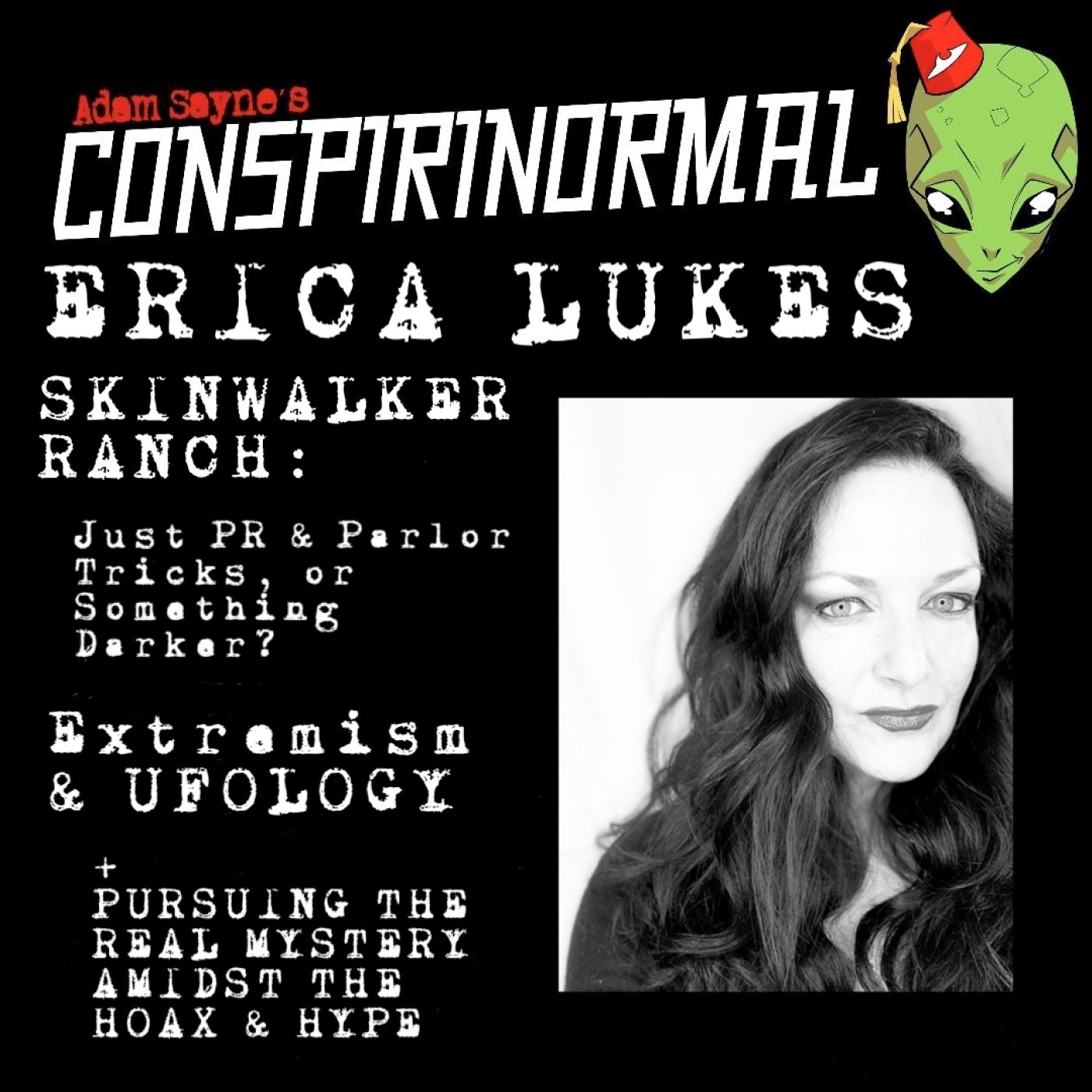 Conspirinormal 395- Erica Lukes (Skinwalker Ranch: What is Really Going On?)