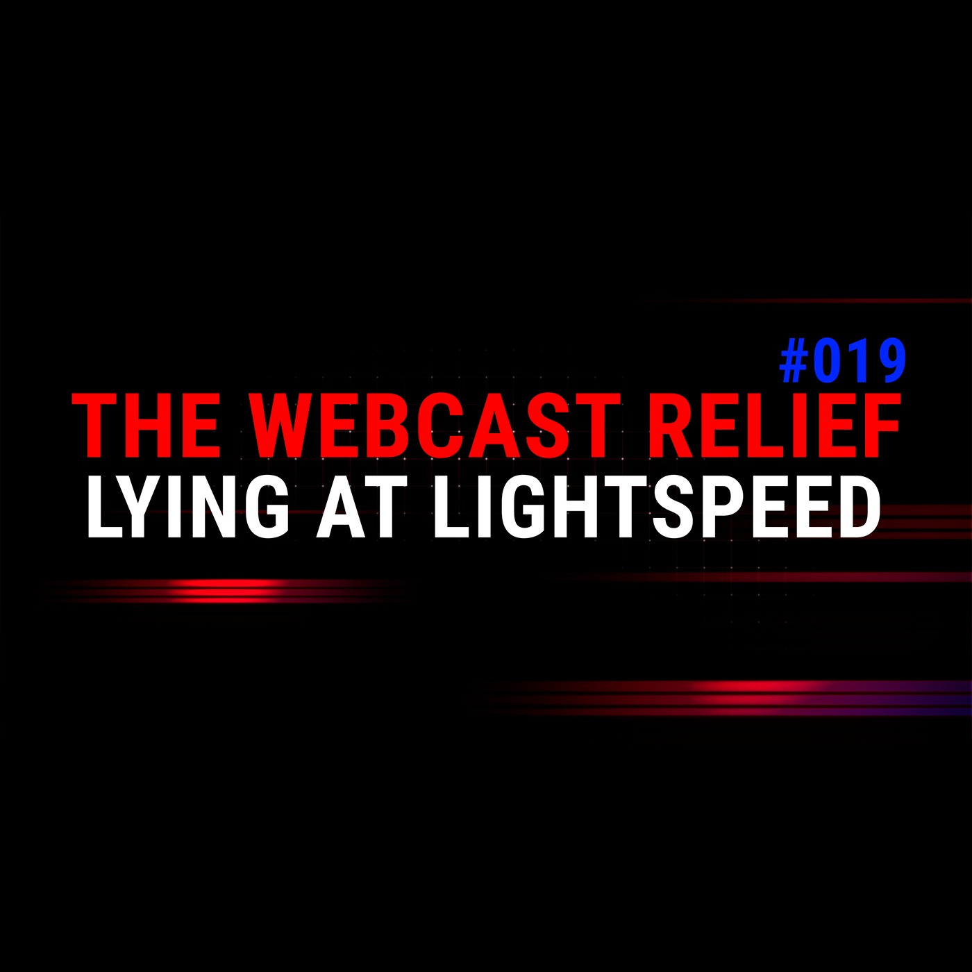The Webcast Relief - Ep 19 - Lying at Lightspeed episode artwork