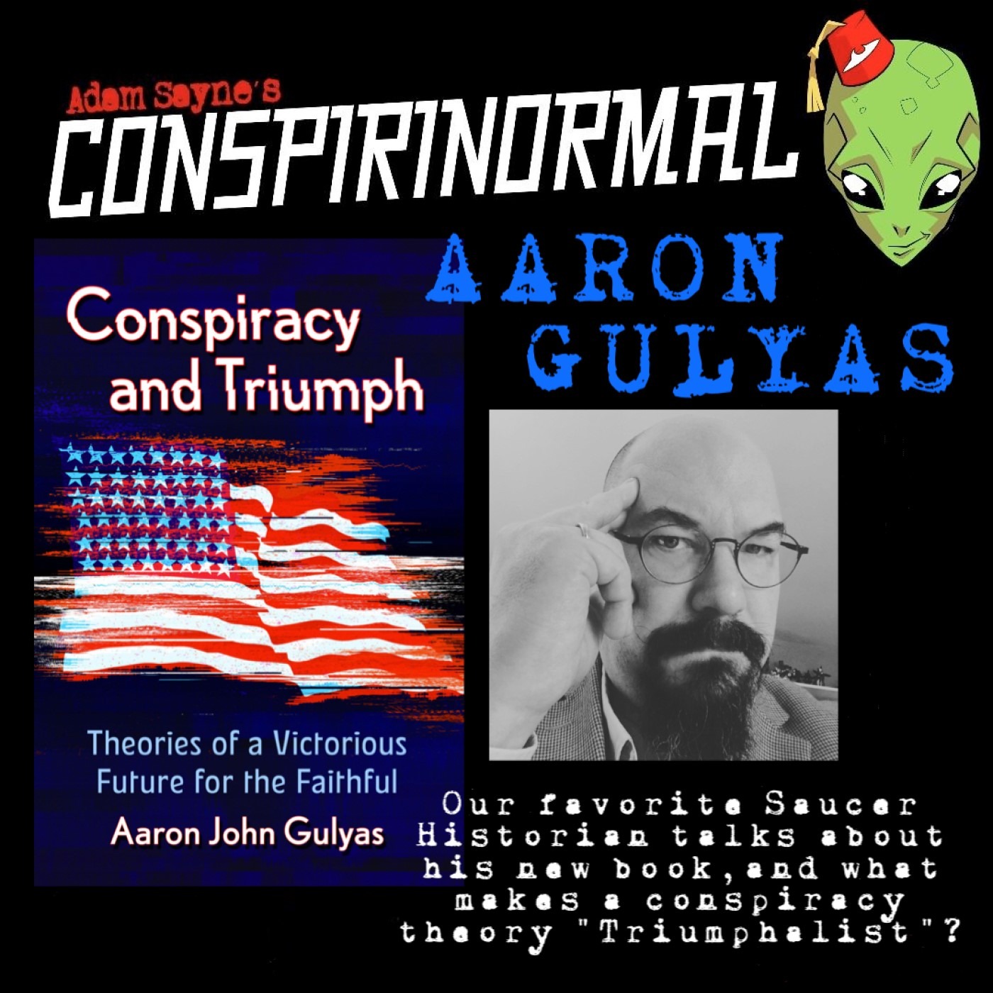 Conspirinormal 396- Aaron Gulyas 3 (Conspiracy and Triumph)