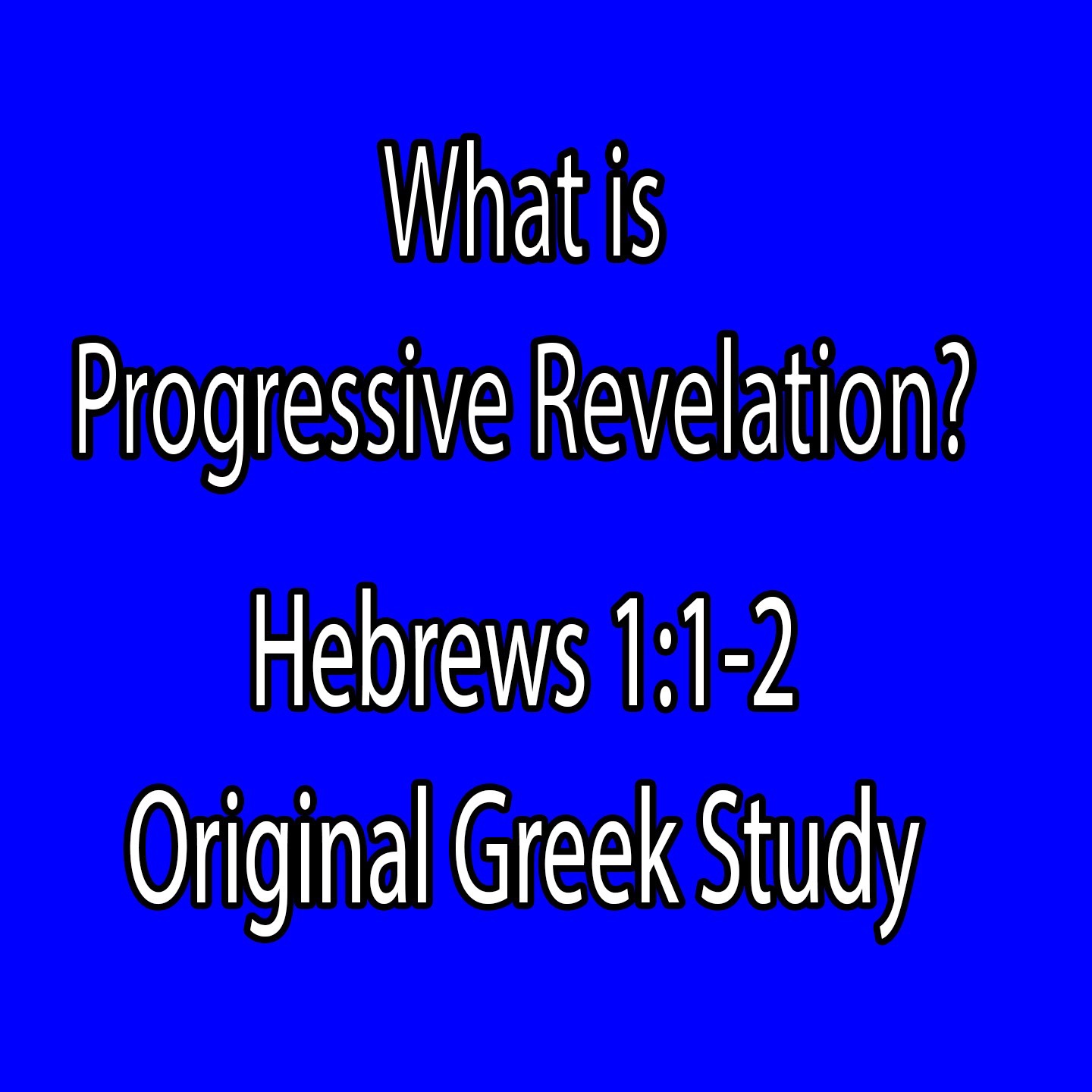 What is Progressive Revelation? | Hebrews 1:1-2 (original Greek study) episode artwork