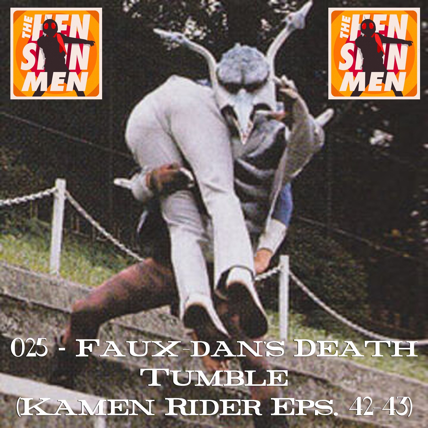 025 – Faux-dan’s Death Tumble (Kamen Rider Eps. 42-43)