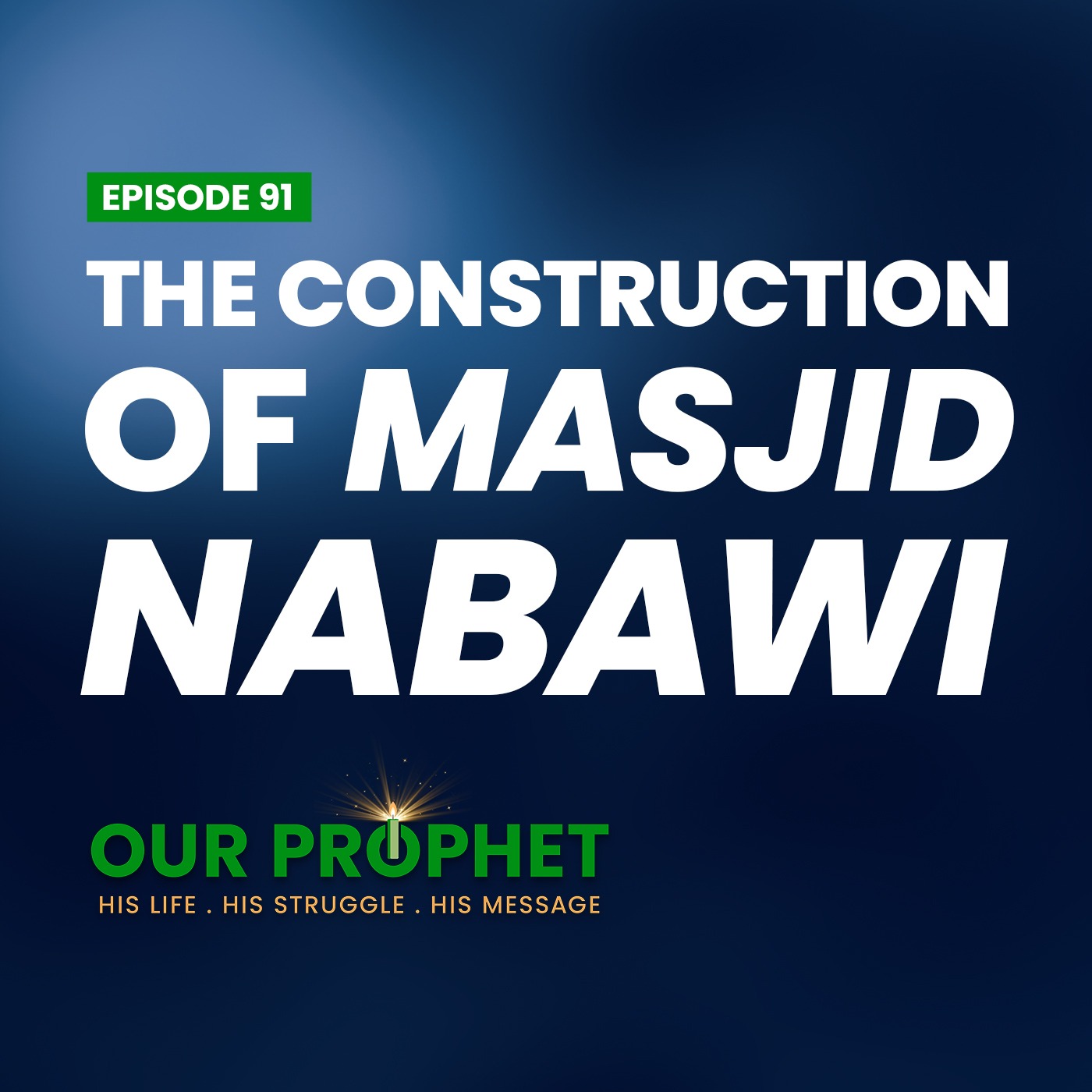 Ep 91: Building Masjid Nabawi: The Headquarters of Islam | #OurProphet episode artwork
