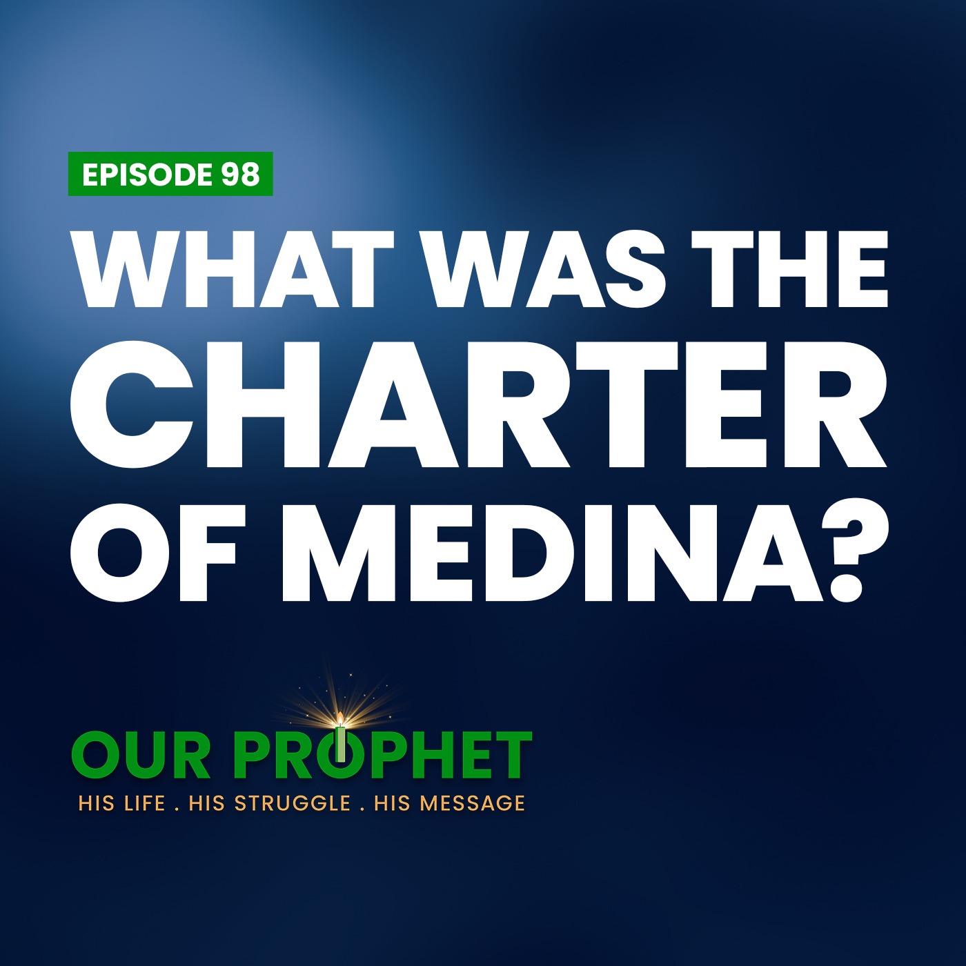 Ep 98: Charter of Medina: The Greatest Constitution in History | #OurProphet episode artwork