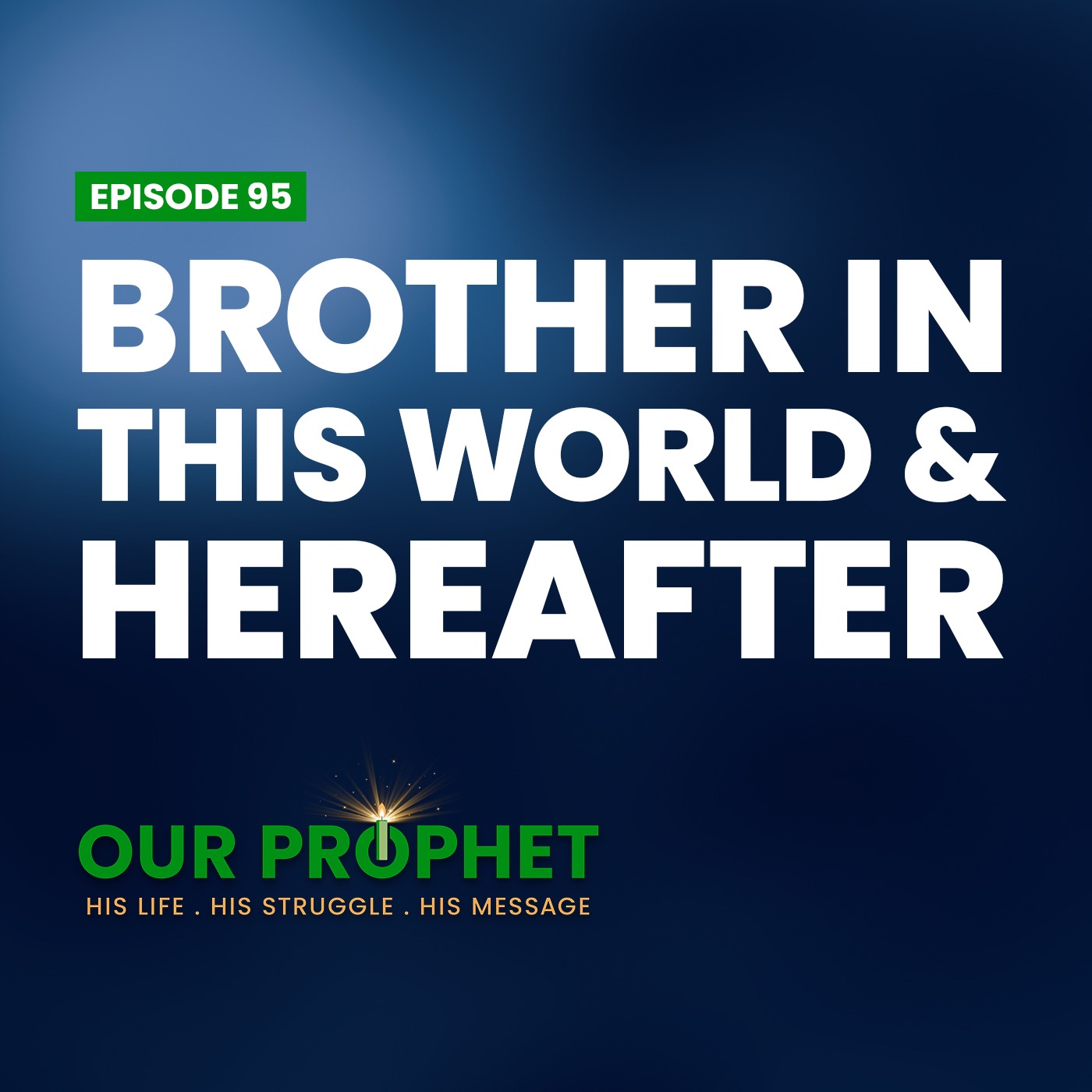 Ep 95: Al-Muakhaat: Who Was Prophet's Brother? | #OurProphet episode artwork