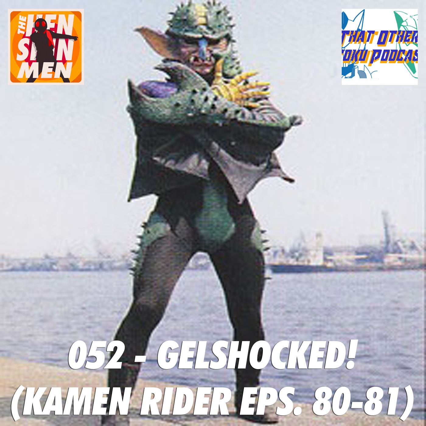 052 – Gelshocked! | Kamen Rider Eps. 80-81 | Ft. That Other Toku Podcast