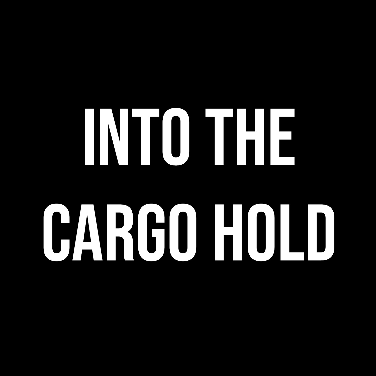 Into the Cargo Hold