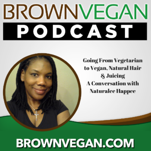 27. Going from Vegetarian to Vegan, Natural Hair & Juicing | A Conversation with Naturalee Happee