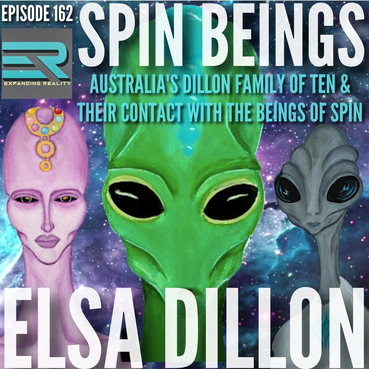 162 - Elsa Dillon - Spin Beings - Australia's Dillon family & their contact with exceptional Beings