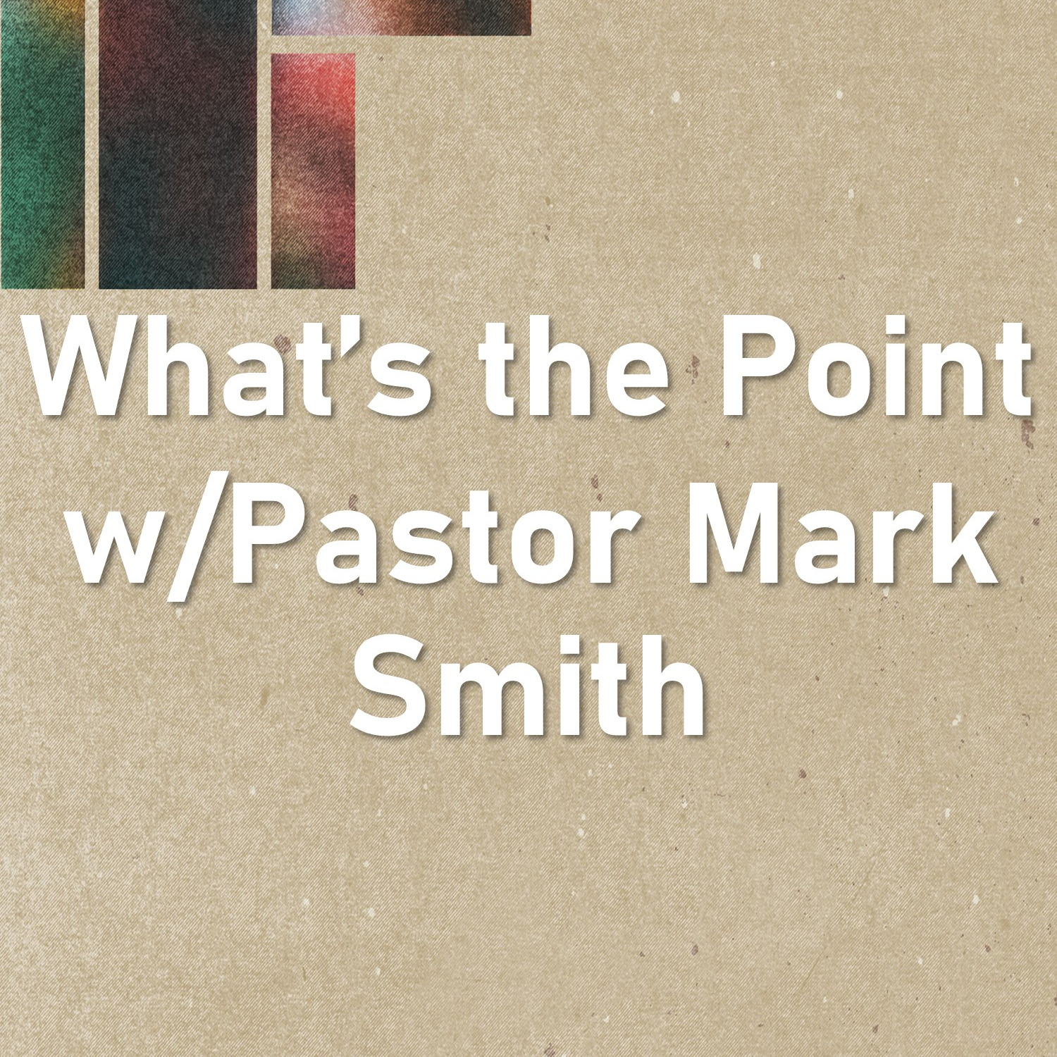 Oct 18   What’s the Point with Pastor Mark Smith episode artwork