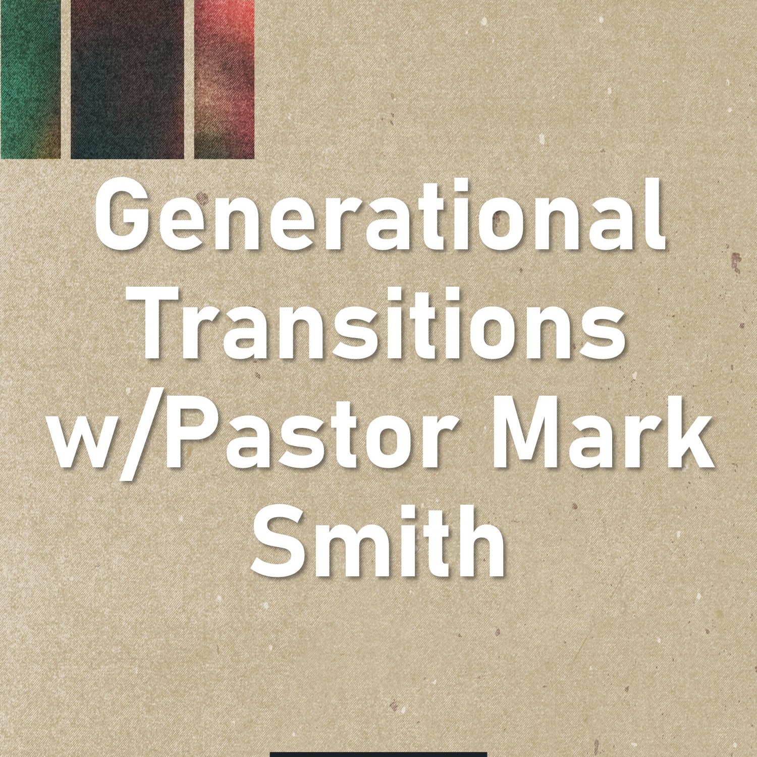 Oct 17  Generational Transitions with Pastor Mark Smith episode artwork