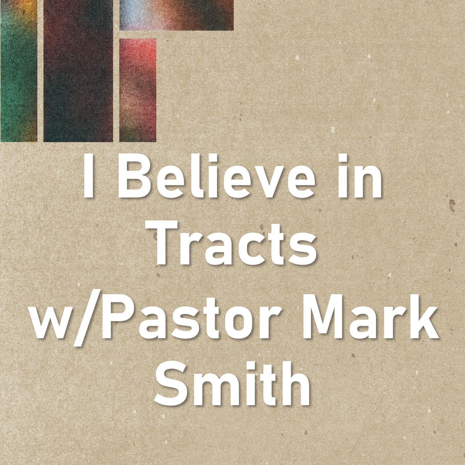 Oct 21  I Believe In Tracts with Pastor Mark Smith episode artwork