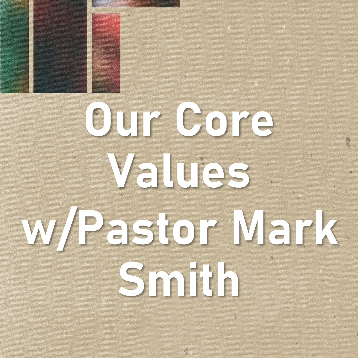 Oct 19   Our Core Values with Pastor Mark Smith episode artwork