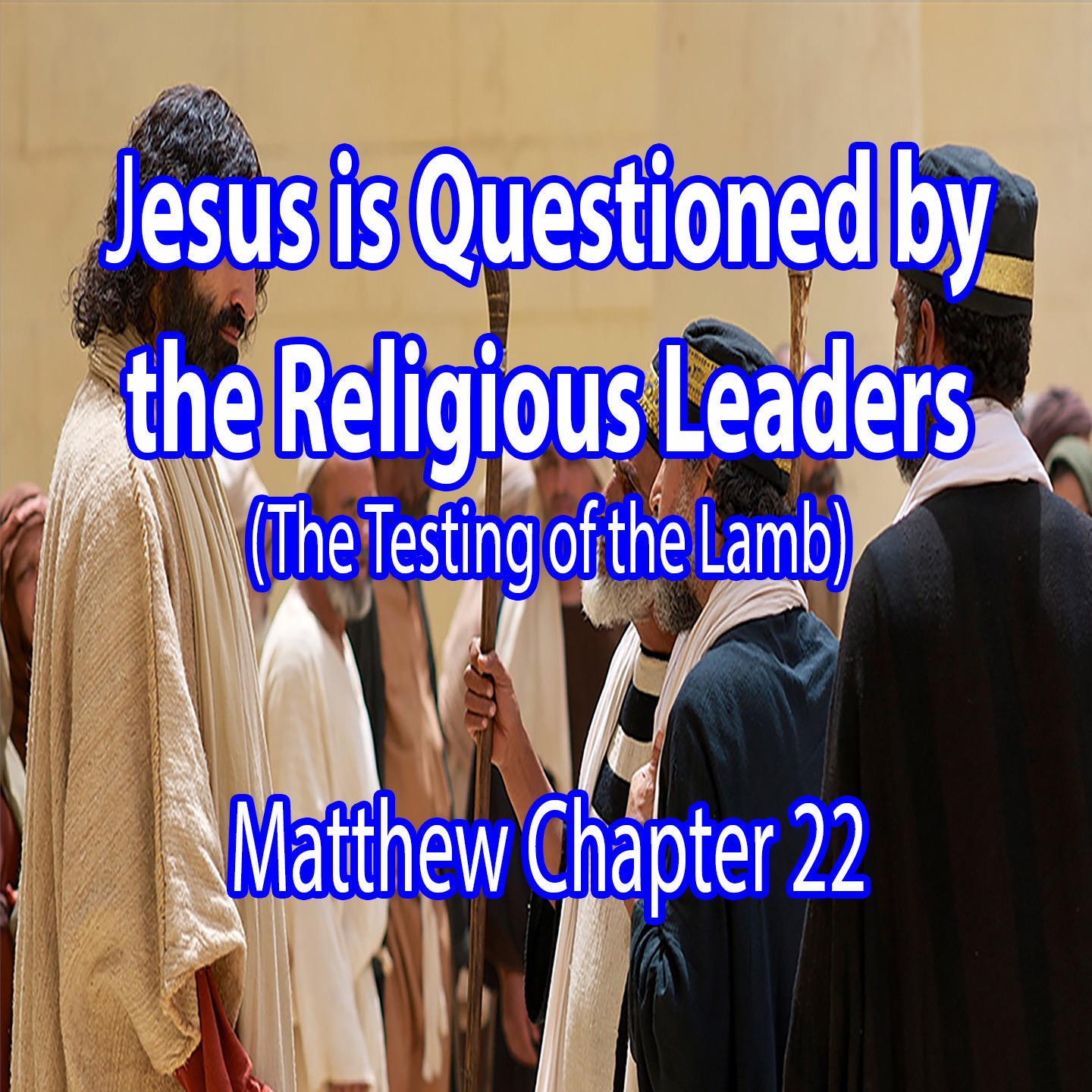 Jesus is Questioned by the Religious Leaders - Matthew Chapter 22 episode artwork