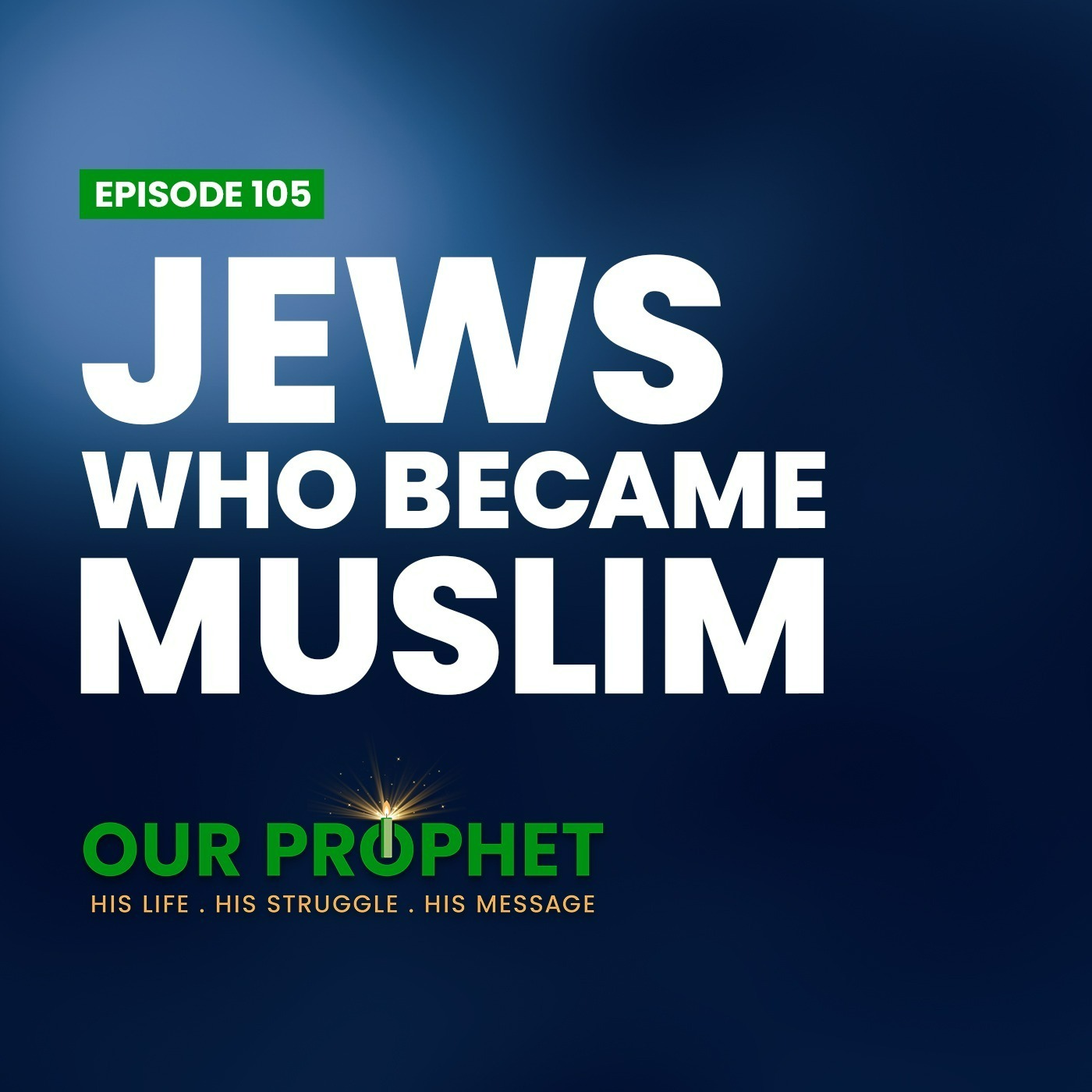 Ep 105: Abdullah ibn Salam & Mukhayriq: Story of Jews Who Became Muslim | #OurProphet episode artwork