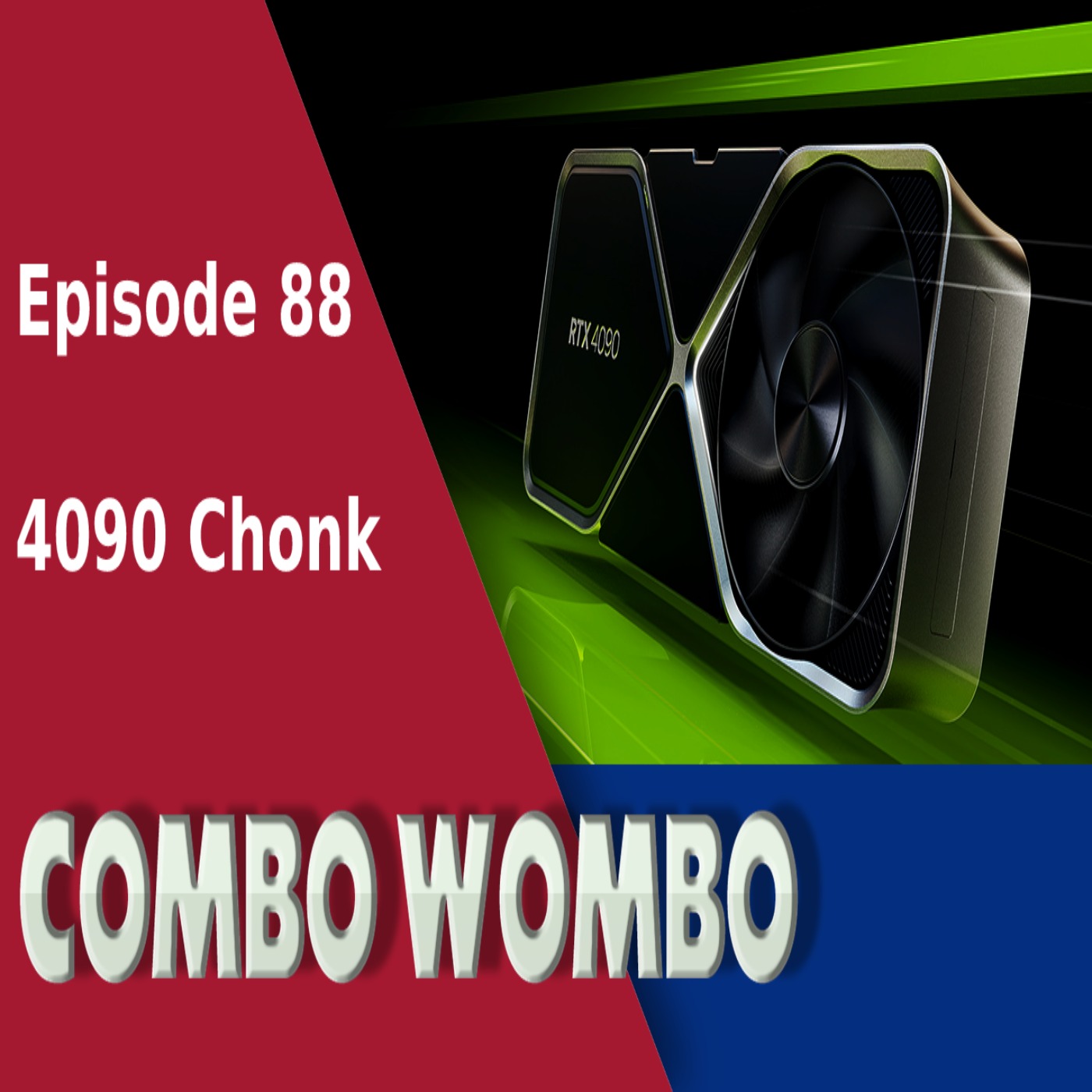 Combo Wombo Podcast Ep 88 – 4090 Big Sticker episode artwork