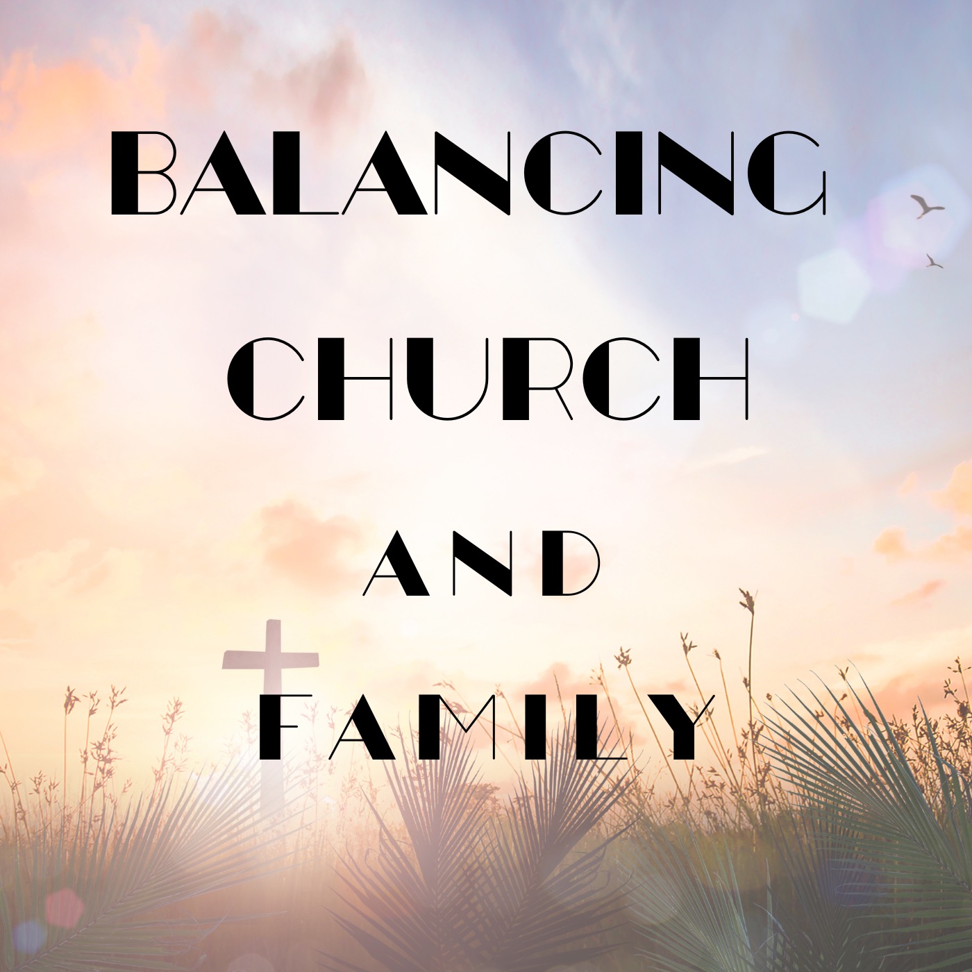 Balancing Church and Family episode artwork
