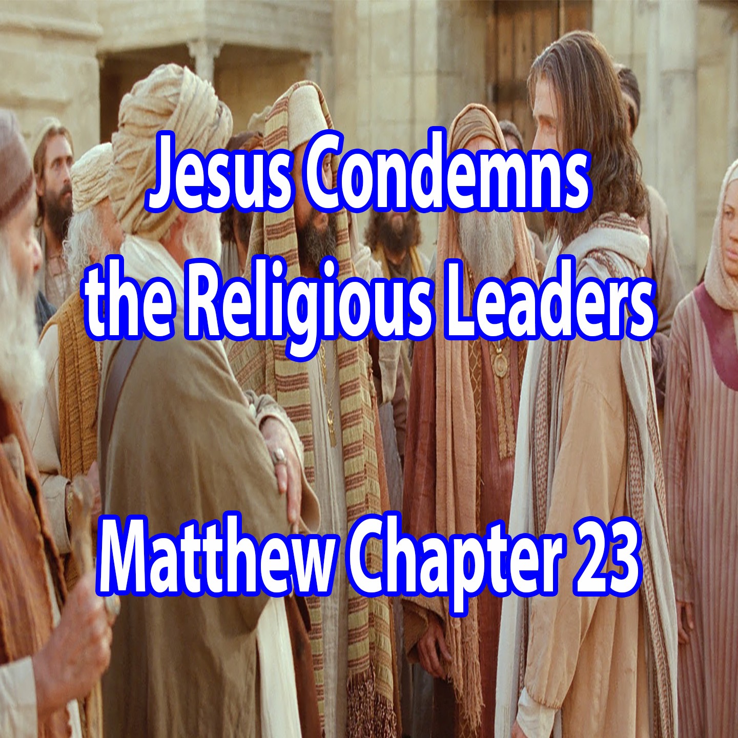 Jesus Condemns the Religious Leaders - Matthew Chapter 23 episode artwork