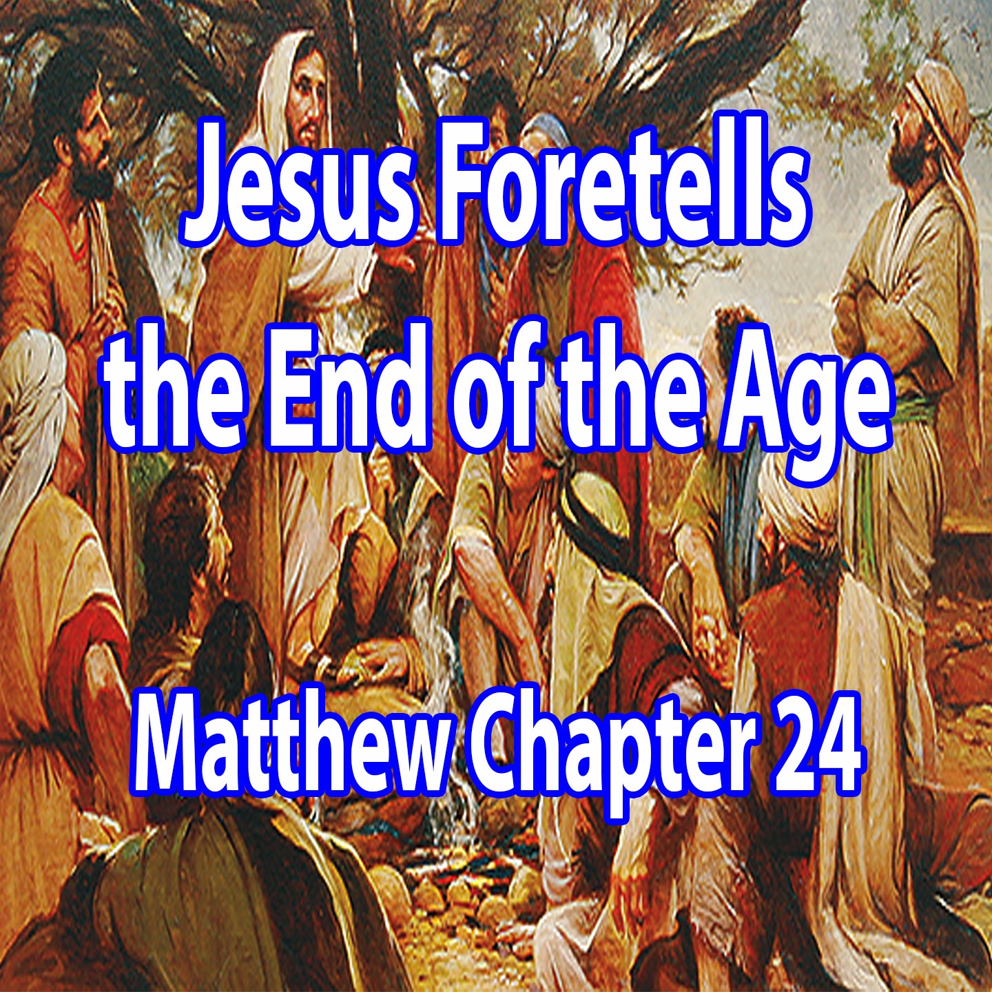 Jesus Foretells the End of the Age - Matthew Chapter 24 episode artwork