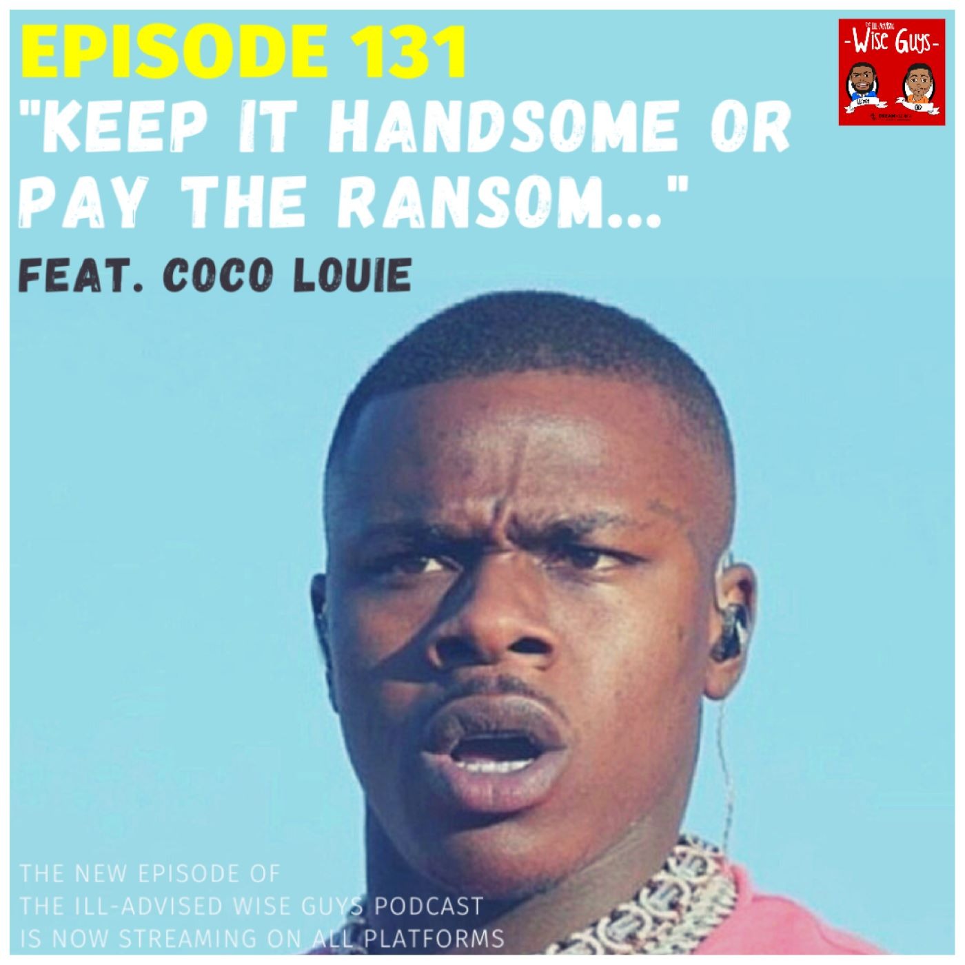 Episode 131 - "Keep It Handsome Or Pay The Ransom..." (Feat. Coco Louie) Image