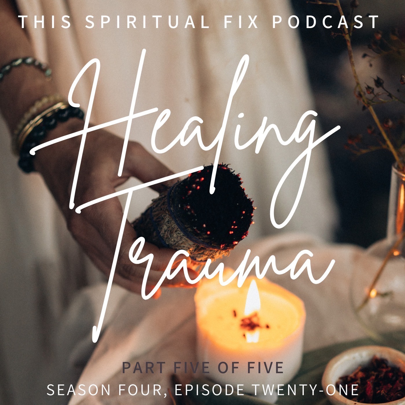 4.21 Healing Trauma : Part Five of the Trauma Series and our Series Finale