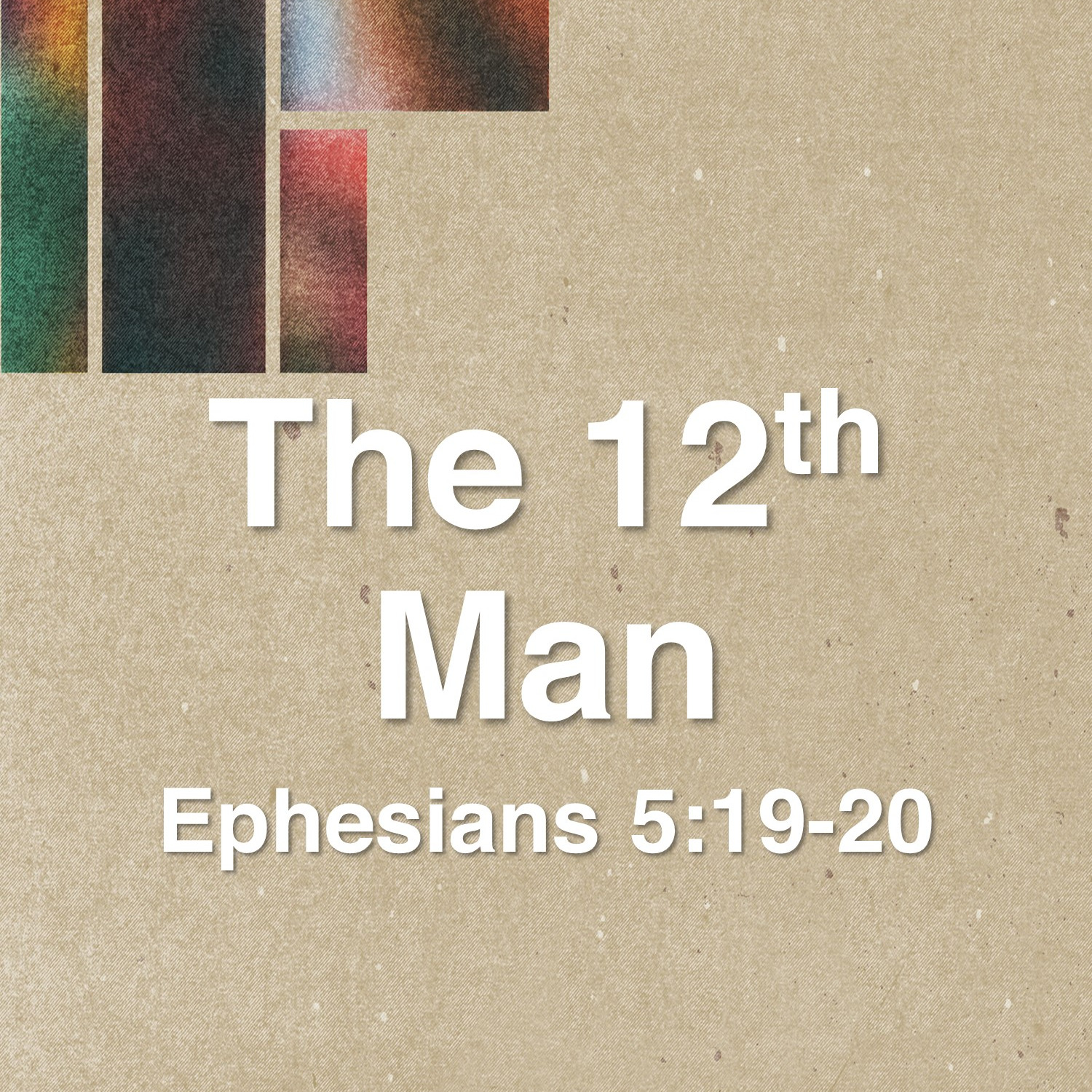 Oct 25  The 12th Man (Ephesians 5:19-20) episode artwork