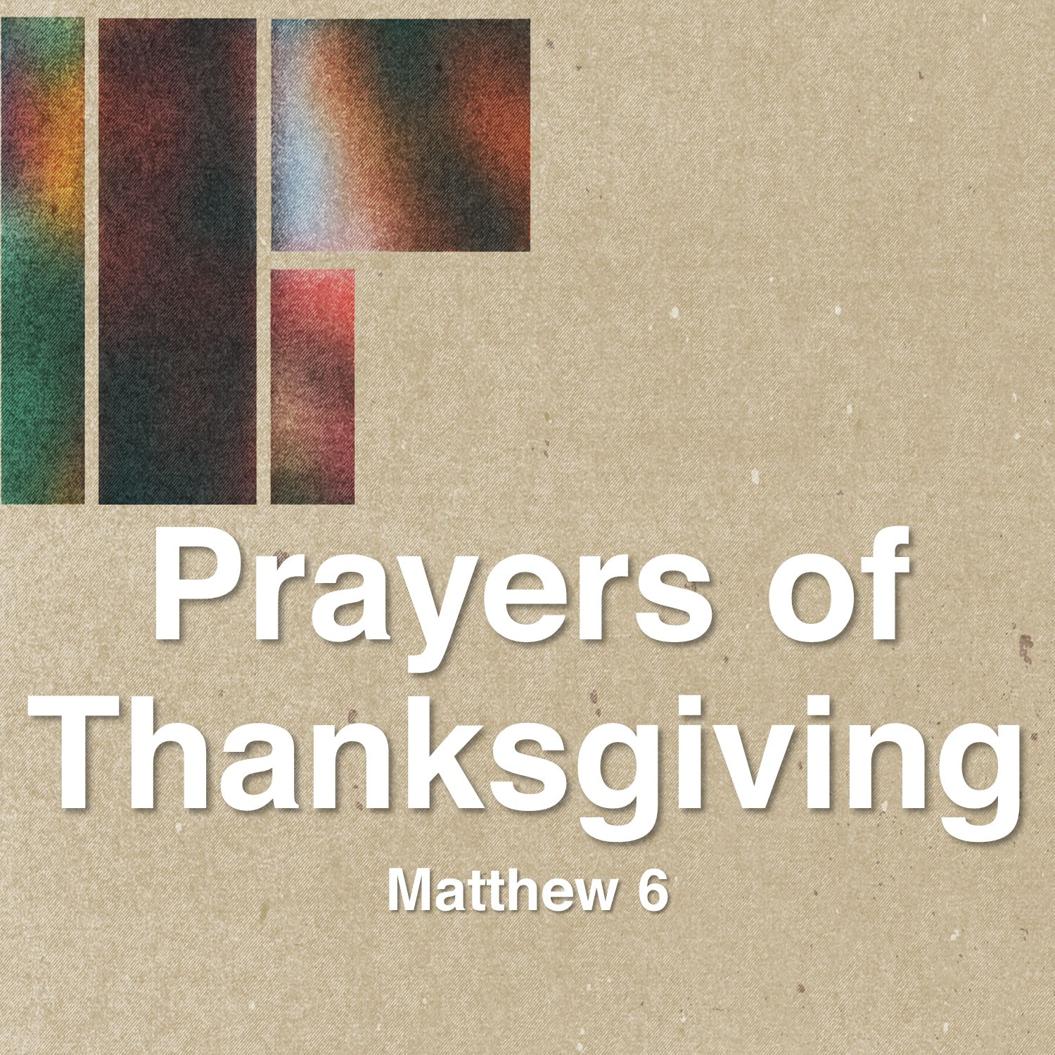 Oct 27  Prayers Of Thanksgiving (Matthew 6) episode artwork