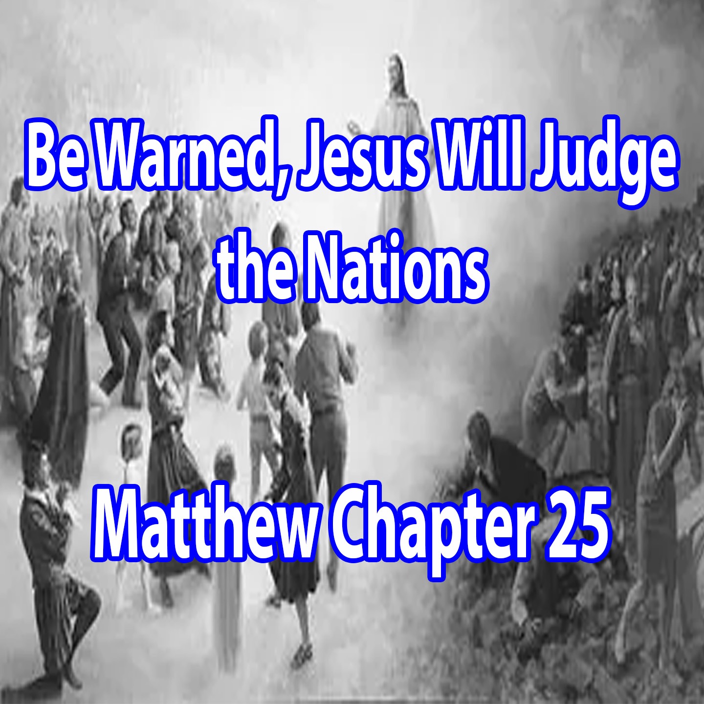 Be Warned, Jesus Will Judge the Nations - Matthew Chapter 25 episode artwork