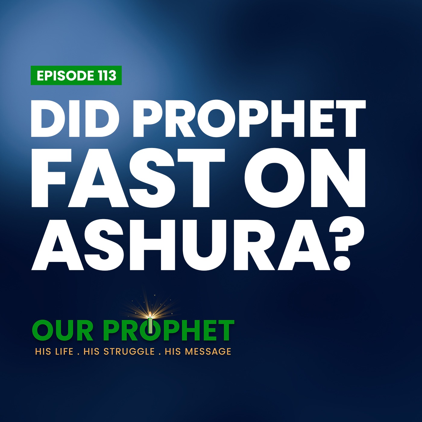 Ep 113: Fast of Ashura: Is It Really Prophet's Sunnah? | #OurProphet episode artwork