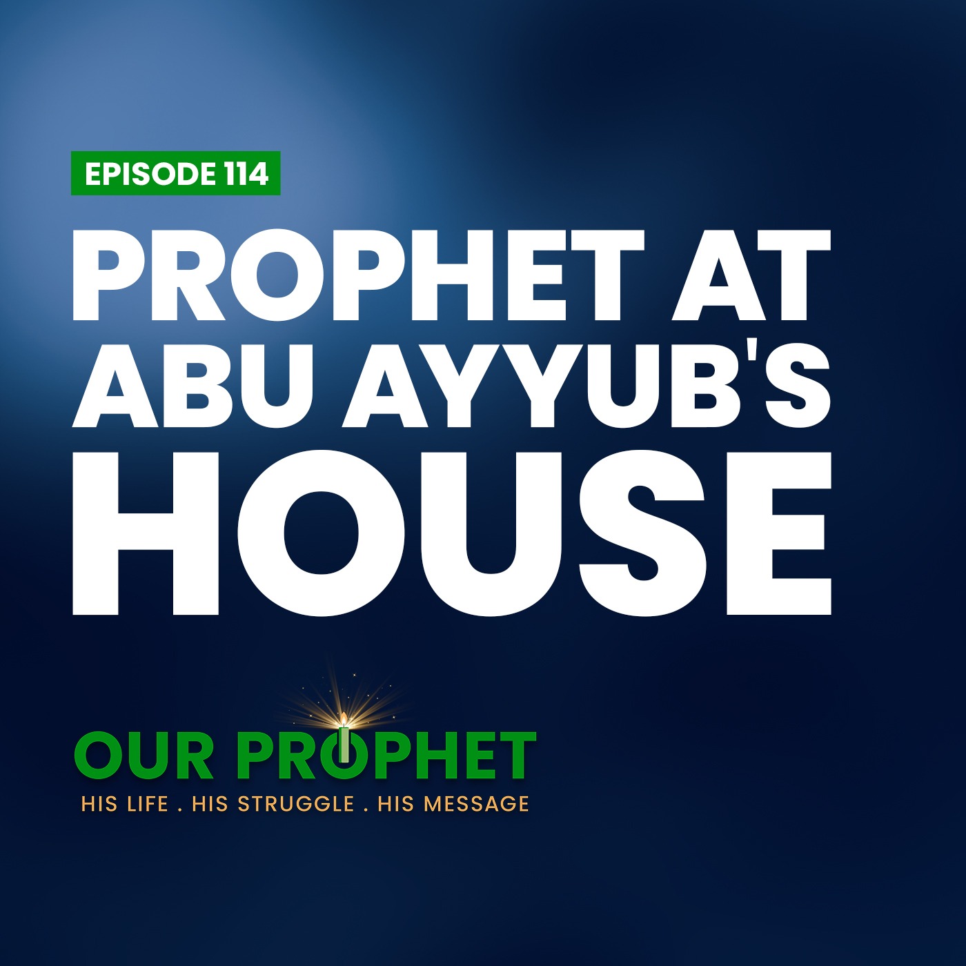 Ep 114: Anecdotes from Prophet's stay at Abu Ayyub Al-Ansari's House | #OurProphet episode artwork