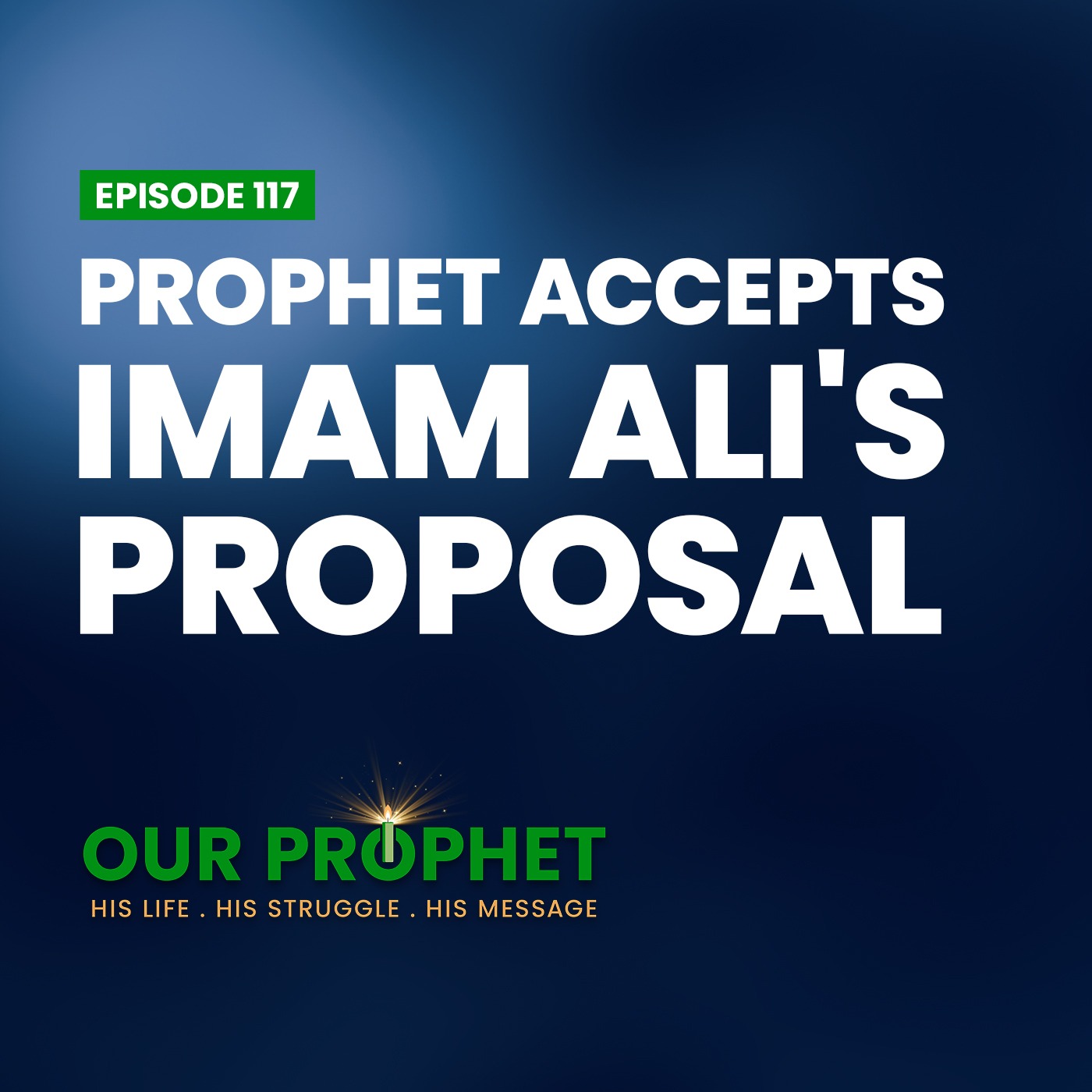 Ep 117: Marriage of Lady Fatima: Prophet Accepts Imam Ali's Proposal | #OurProphet episode artwork