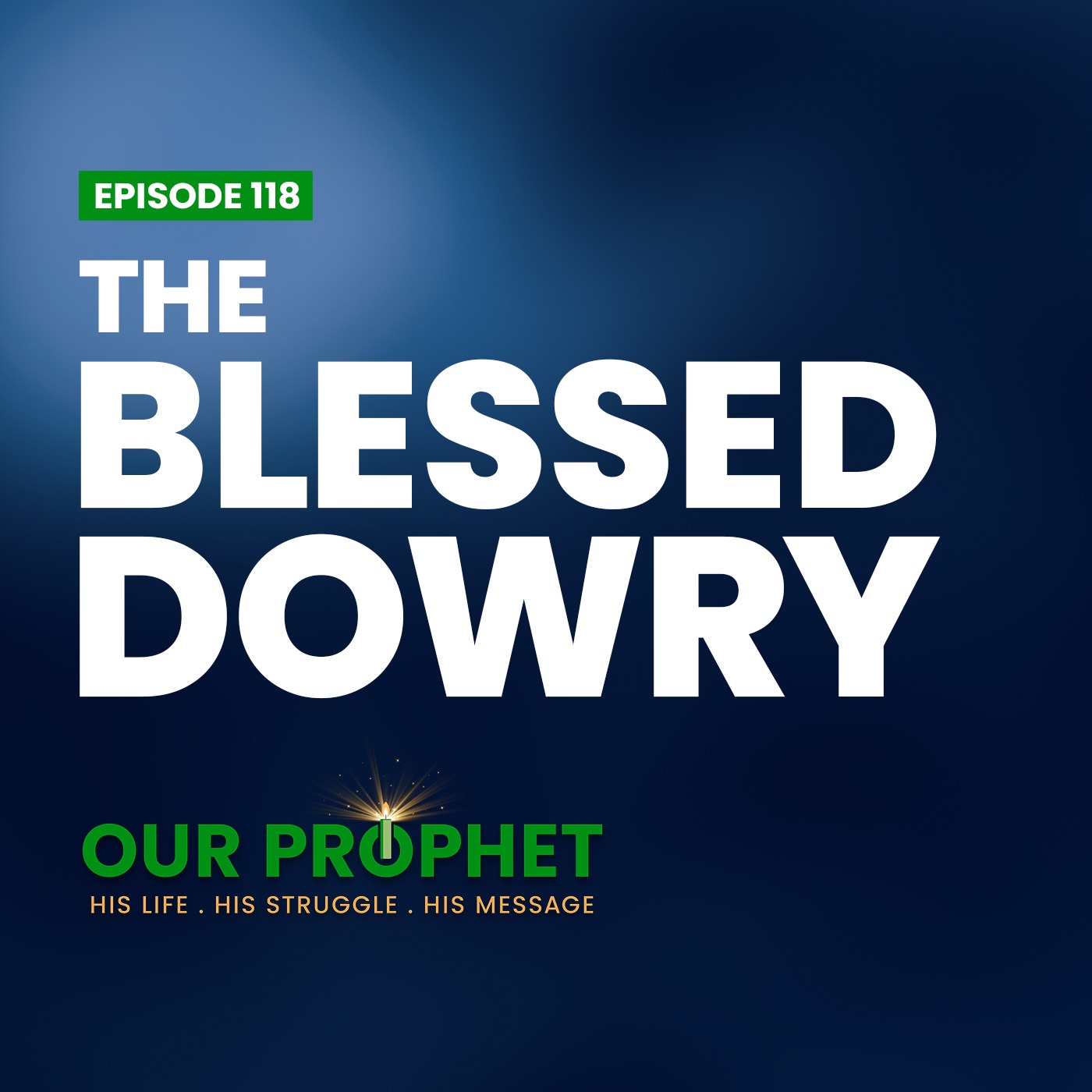 Ep 118: Dowry of Sayyida Fatima & Lessons For The Ummah | #OurProphet episode artwork