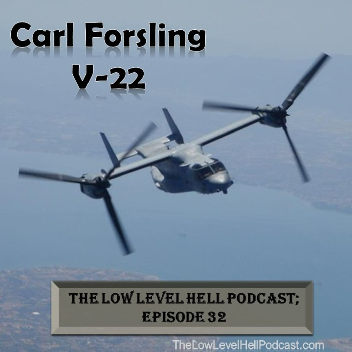 Episode 32; Carl Forsling, USMC V-22