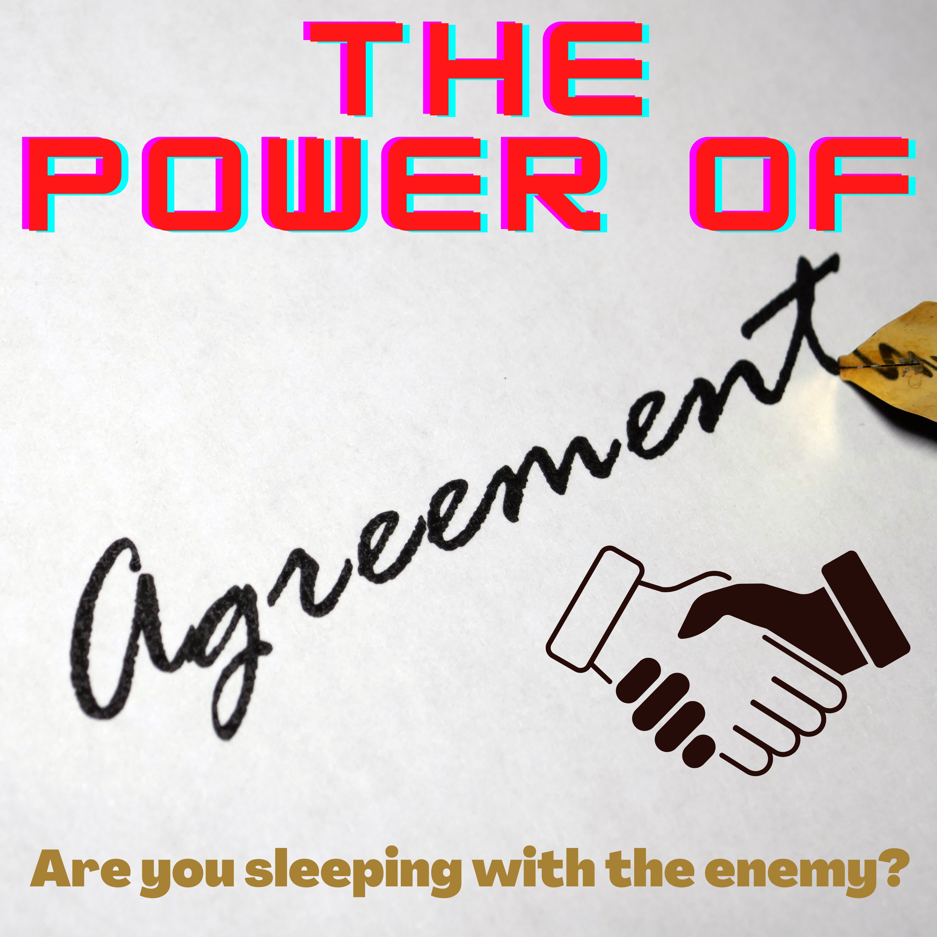 The Power of Agreement! Are you sleeping with the enemy?