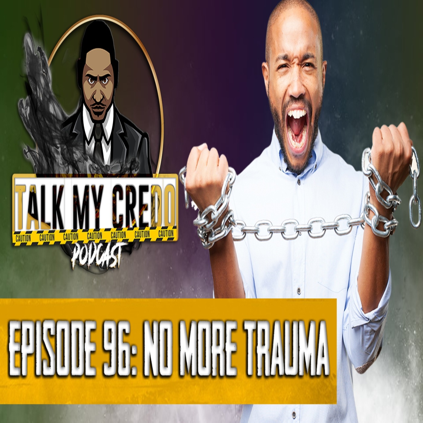 Talk My Credo | Episode 96 | No More Trauma