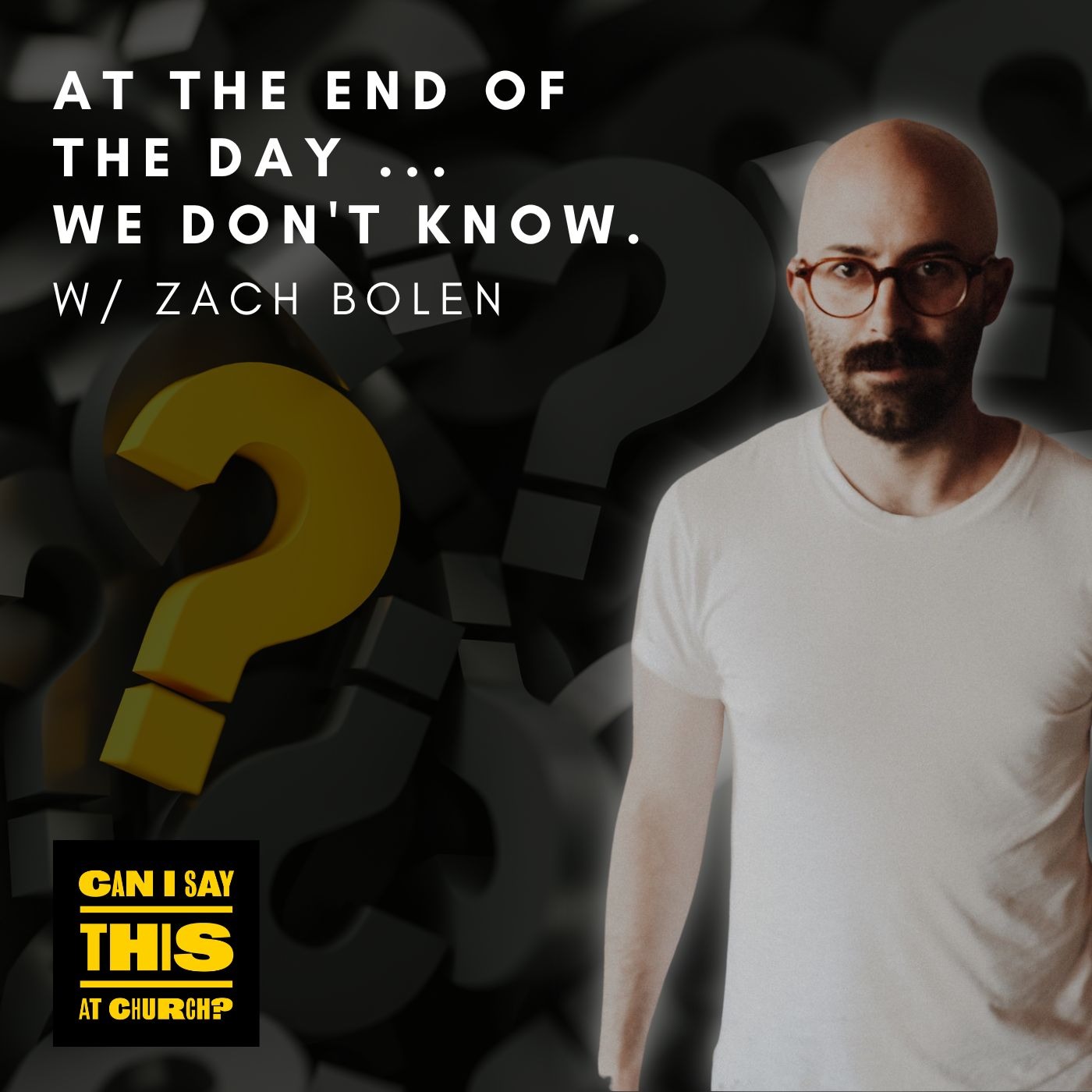 At the End of the Day...We Don't Know with Zach Bolen