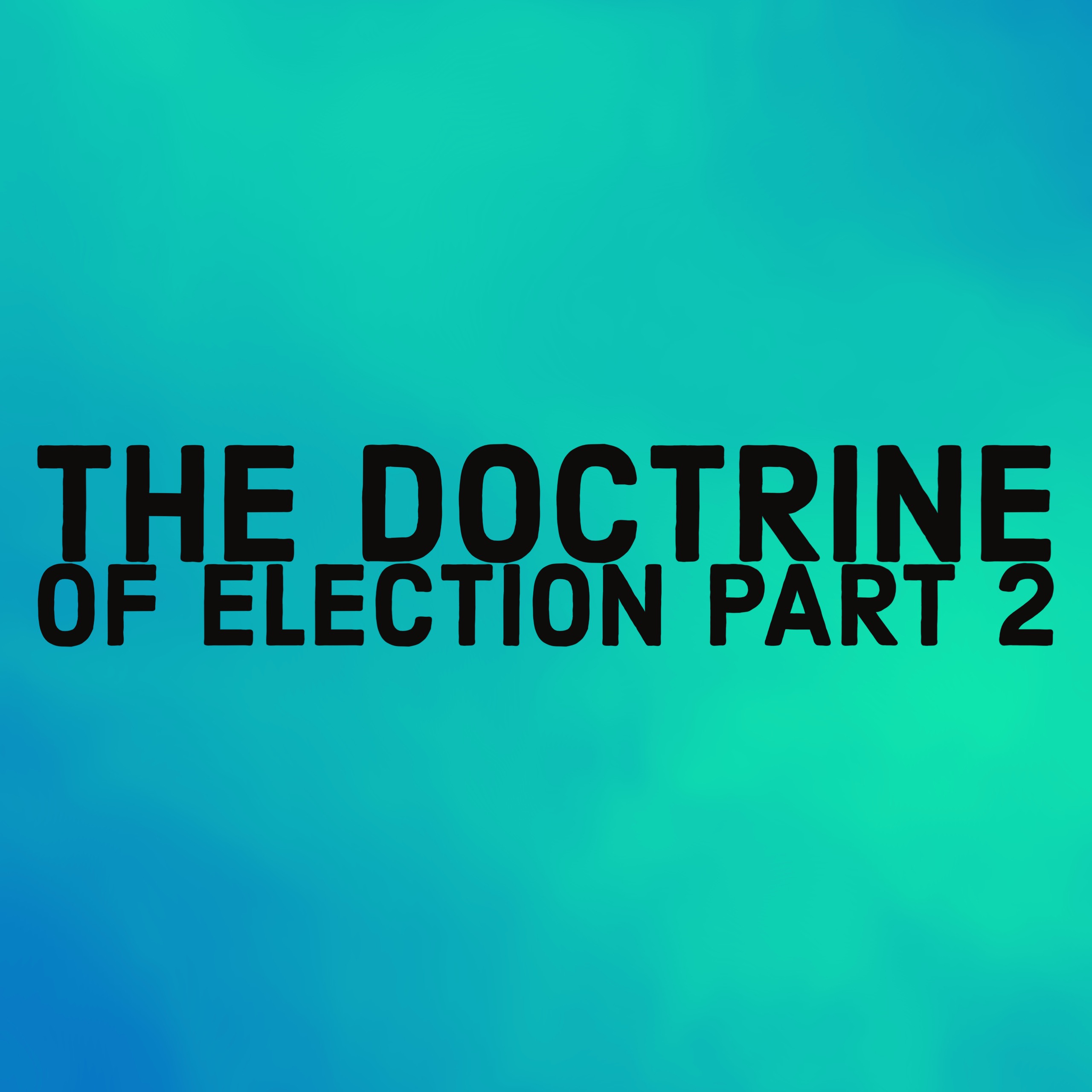 The Doctrine of Election Part 2 episode artwork