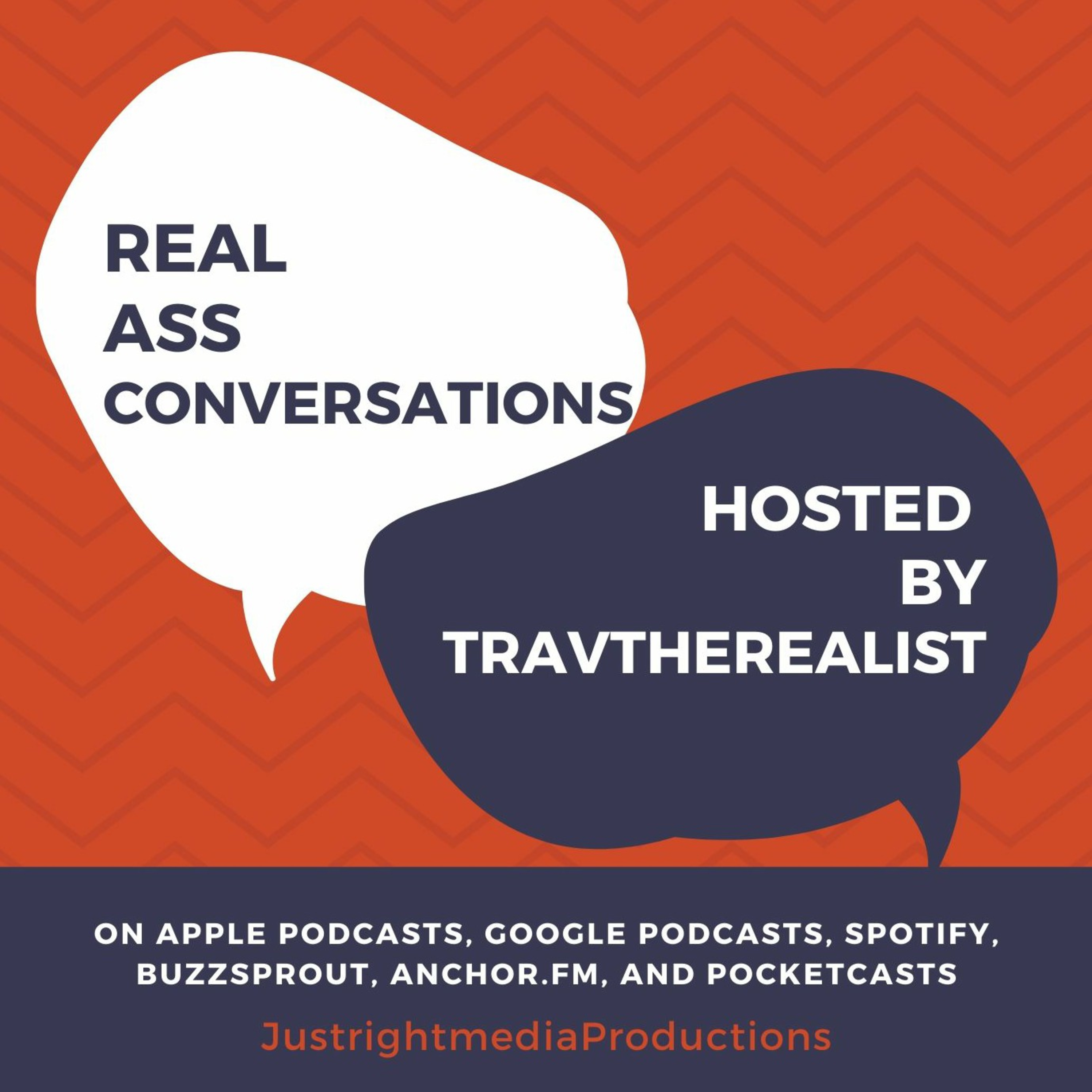 Real Ass Conversations w/ @Travtherealist